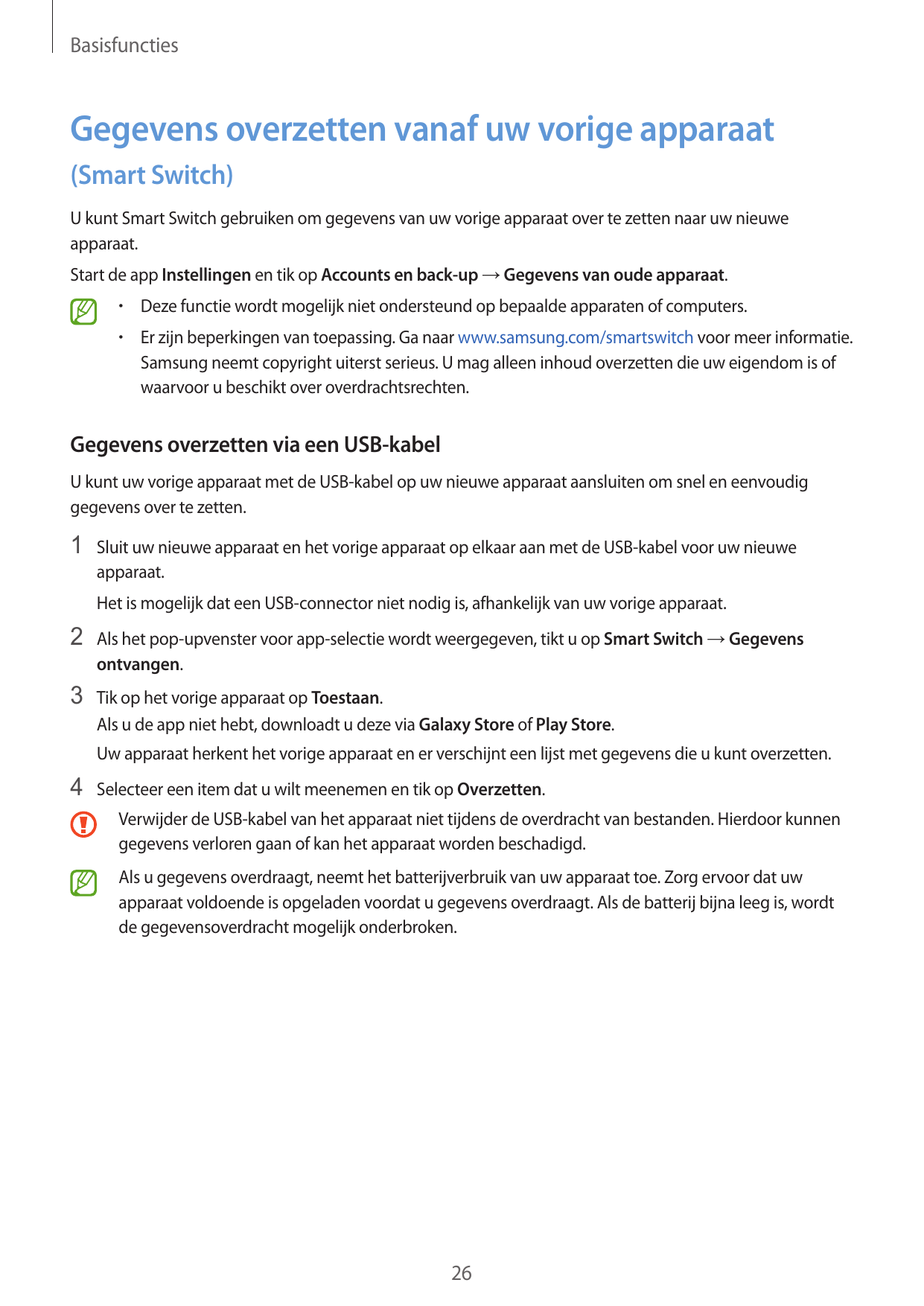 BasisfunctiesGegevens overzetten vanaf uw vorige apparaat(Smart Switch)U kunt Smart Switch gebruiken om gegevens van uw vorige a