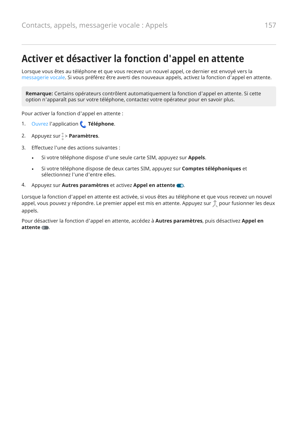 Contacts, appels, messagerie vocale : Appels157Activer et désactiver la fonction d'appel en attenteLorsque vous êtes au téléphon