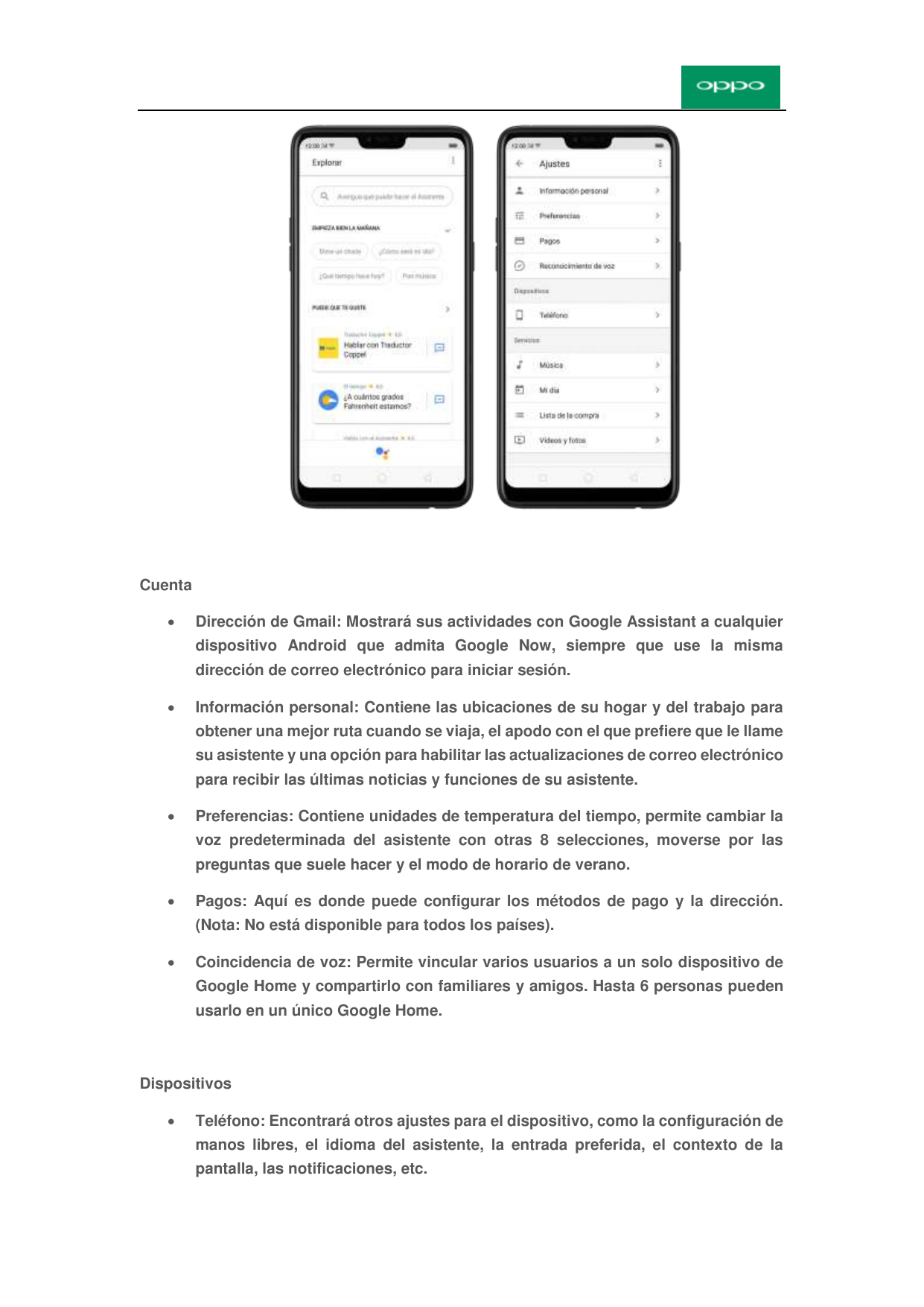 CuentaDirección de Gmail: Mostrará sus actividades con Google Assistant a cualquierdispositivo Android que admita Google Now, s