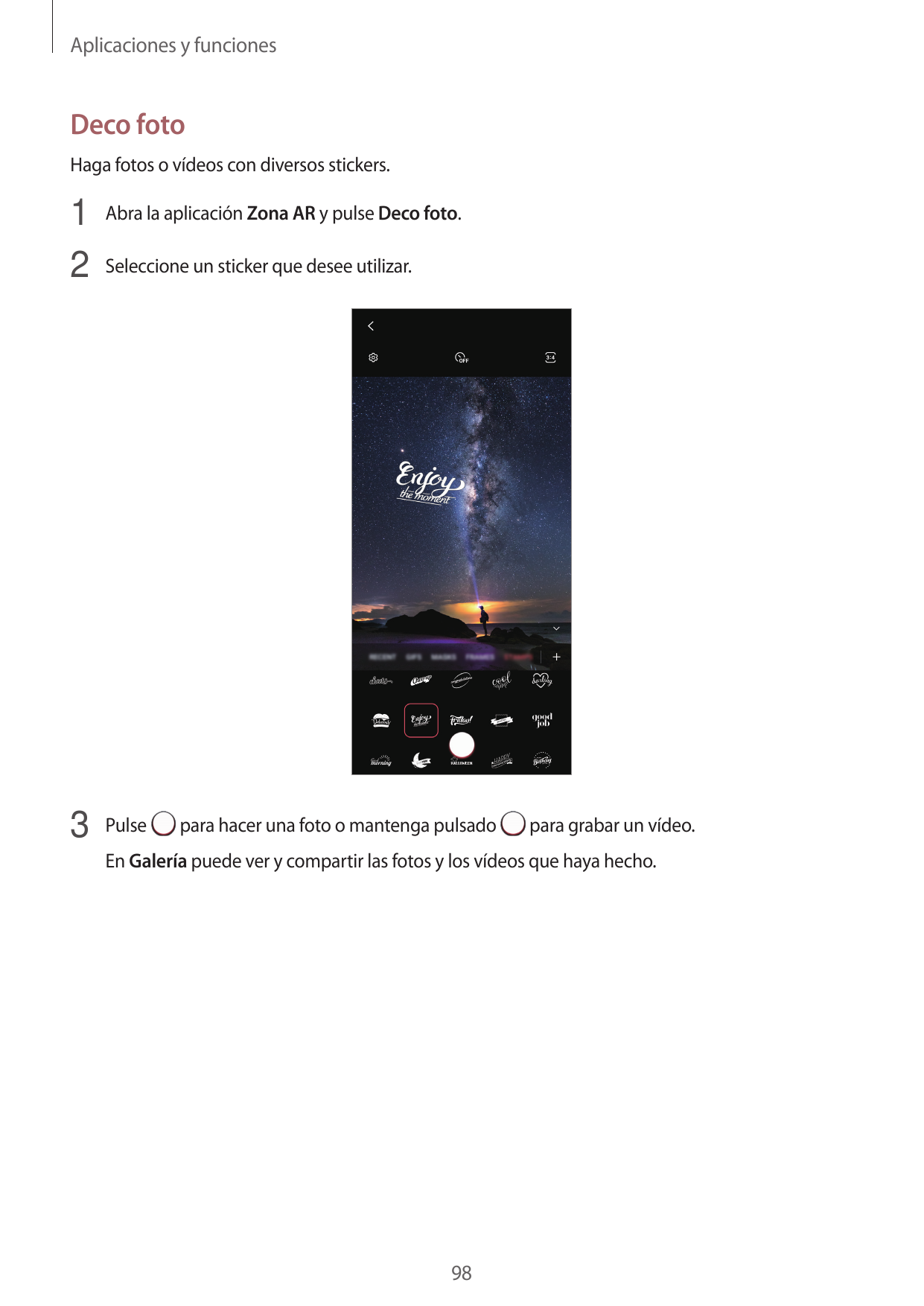 Aplicaciones y funcionesDeco fotoHaga fotos o vídeos con diversos stickers.1 Abra la aplicación Zona AR y pulse Deco foto.2 Sele