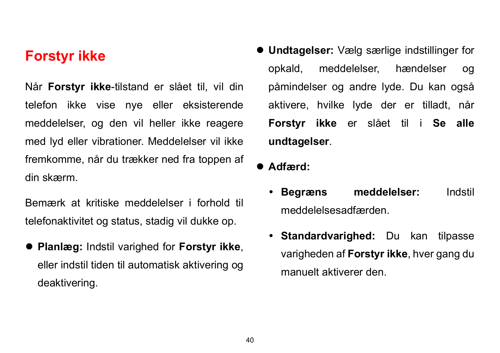 ⚫ Undtagelser: Vælg særlige indstillinger forForstyr ikkeopkald,meddelelser,hændelserogNår Forstyr ikke-tilstand er slået til, v