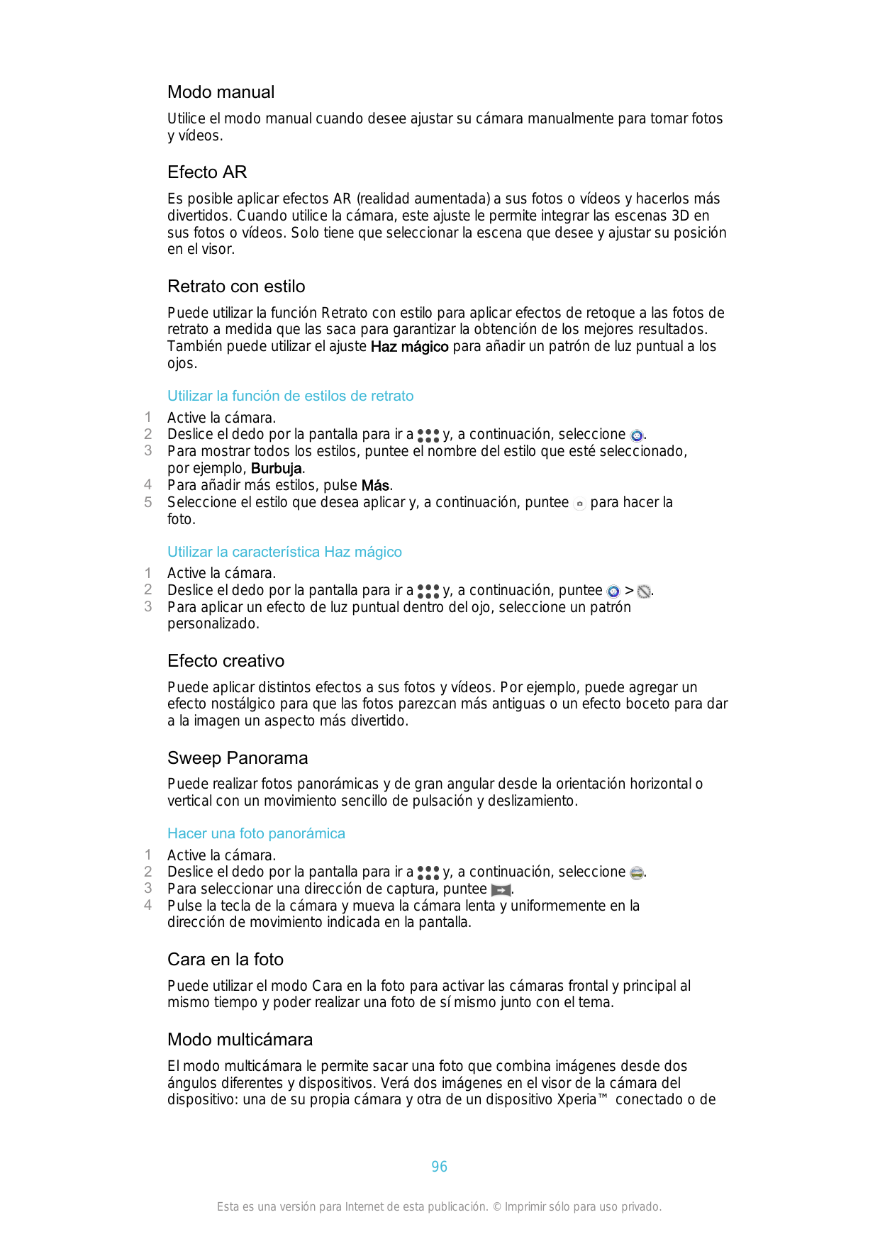 Modo manualUtilice el modo manual cuando desee ajustar su cámara manualmente para tomar fotosy vídeos.Efecto AREs posible aplica