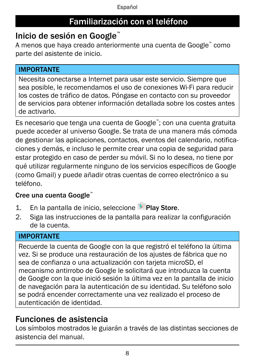 EspañolFamiliarización con el teléfono™Inicio de sesión en Google™A menos que haya creado anteriormente una cuenta de Google com