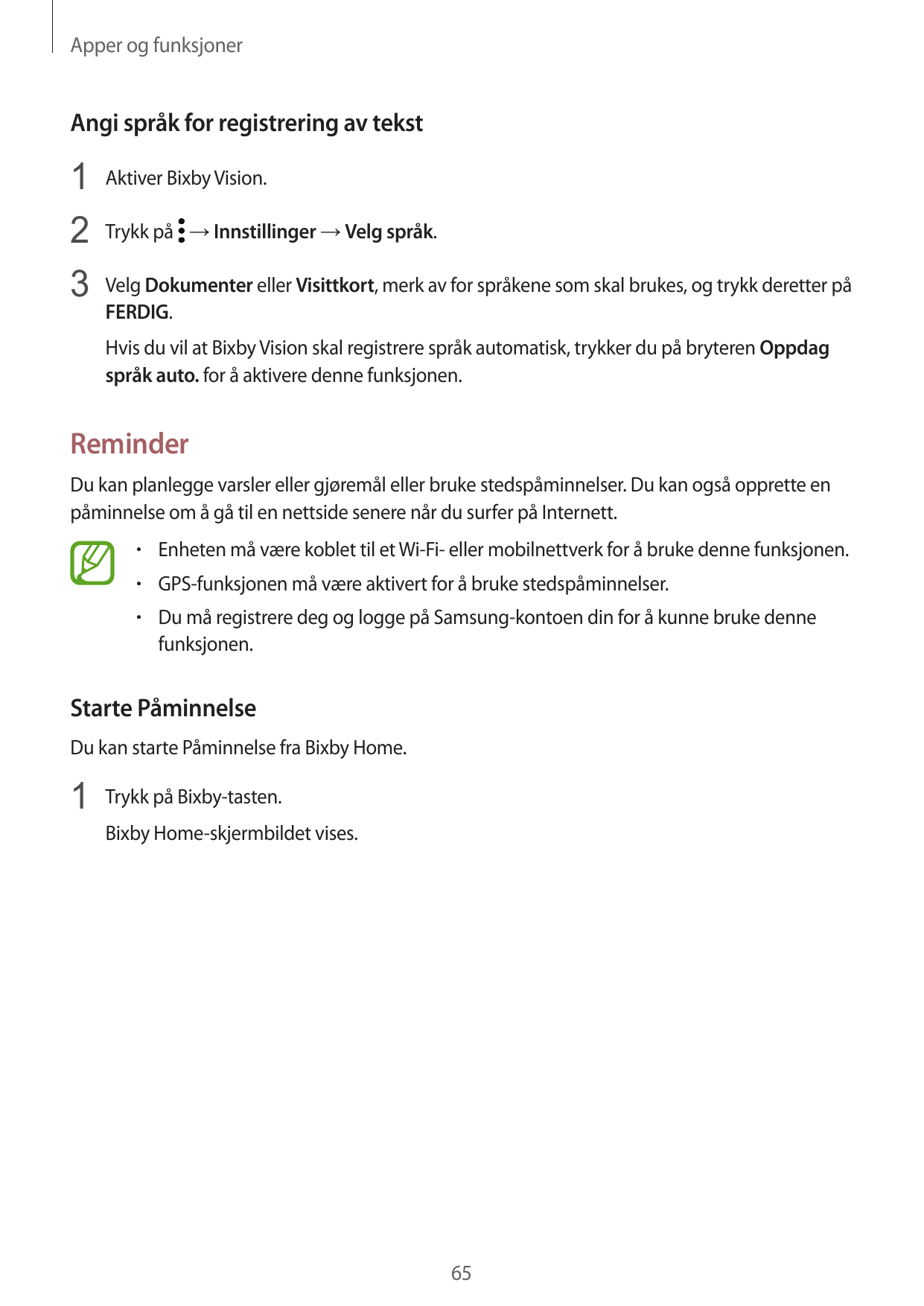 Apper og funksjonerAngi språk for registrering av tekst1 Aktiver Bixby Vision.2 Trykk på → Innstillinger → Velg språk.3 Velg Dok
