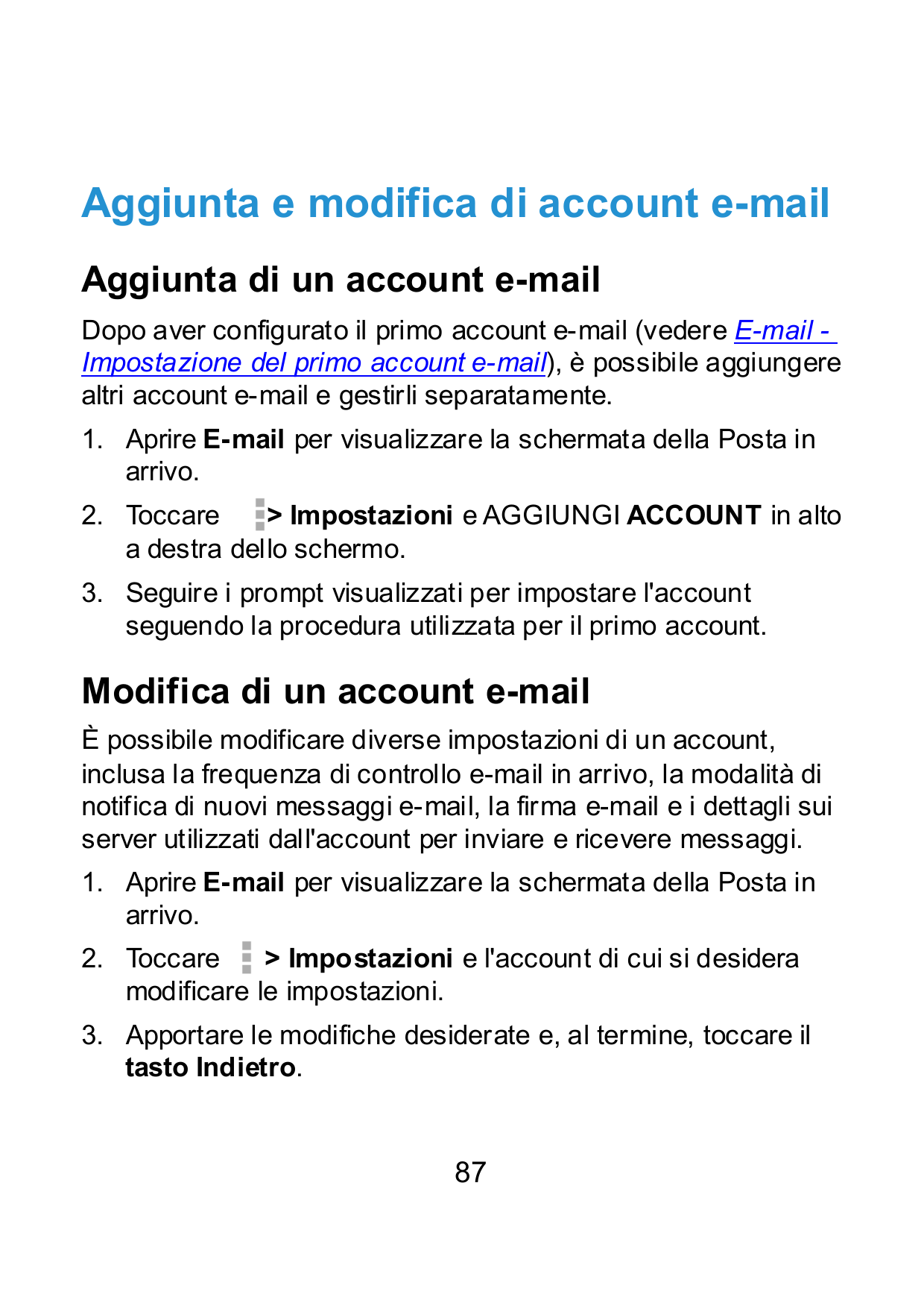 Aggiunta e modifica di account e-mailAggiunta di un account e-mailDopo aver configurato il primo account e-mail (vedere E-mail I