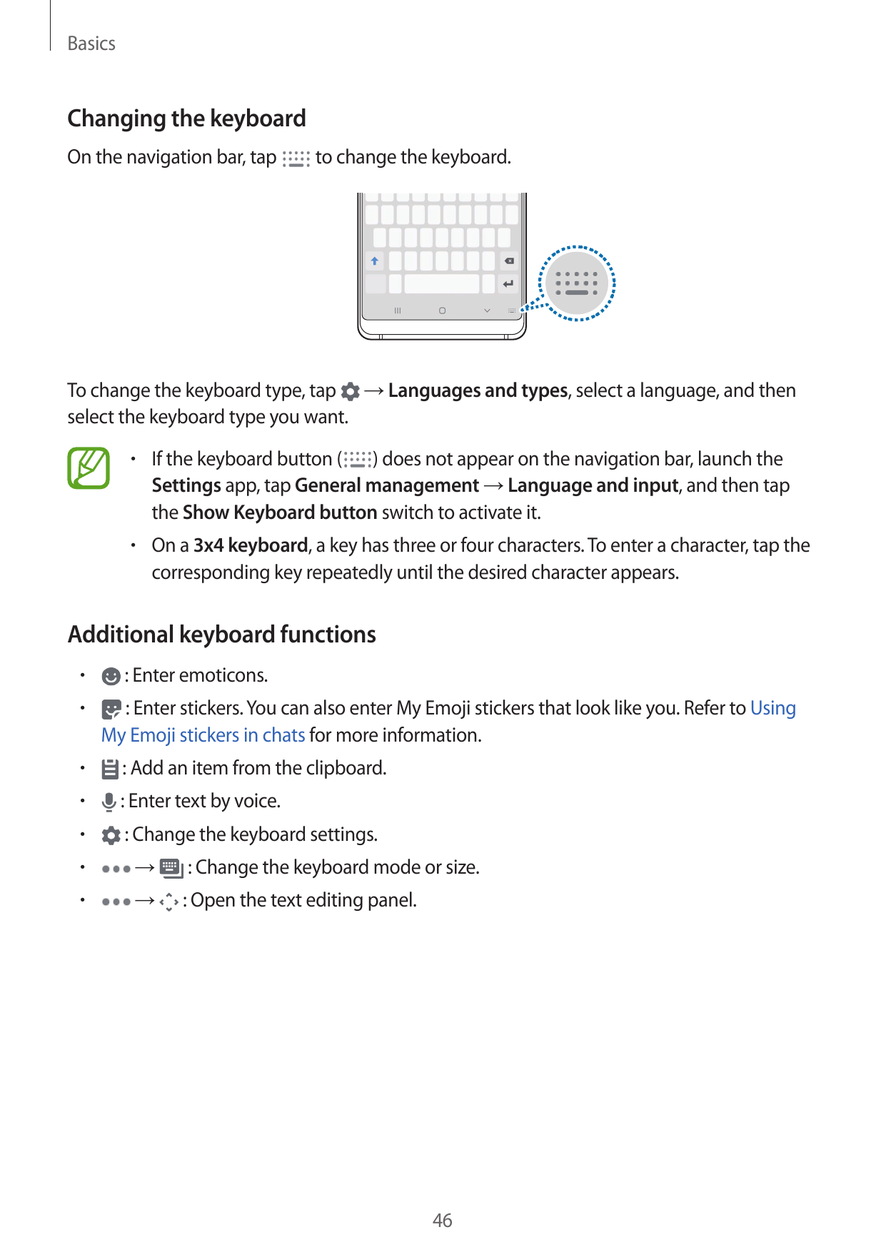 BasicsChanging the keyboardOn the navigation bar, tapto change the keyboard.To change the keyboard type, tap → Languages and typ
