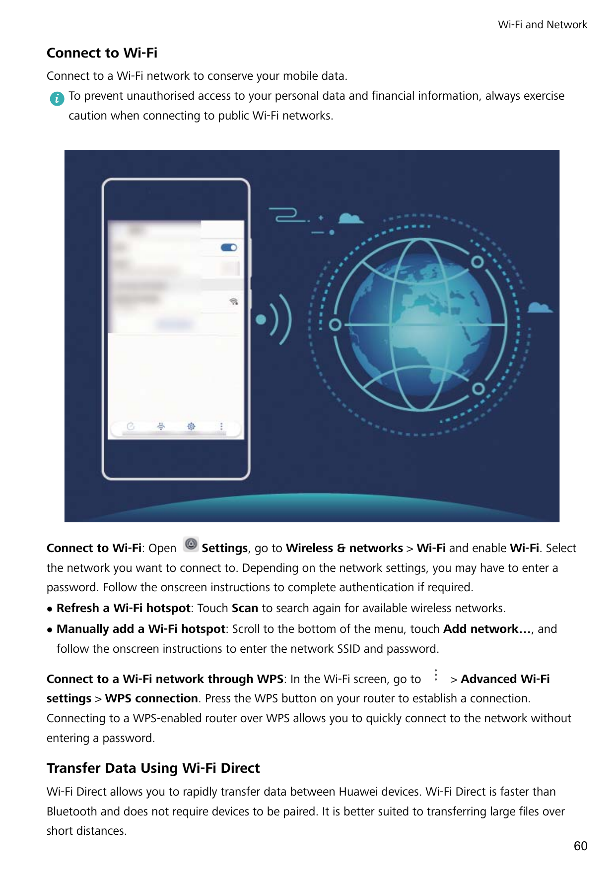 Wi-Fi and NetworkConnect to Wi-FiConnect to a Wi-Fi network to conserve your mobile data.To prevent unauthorised access to your 