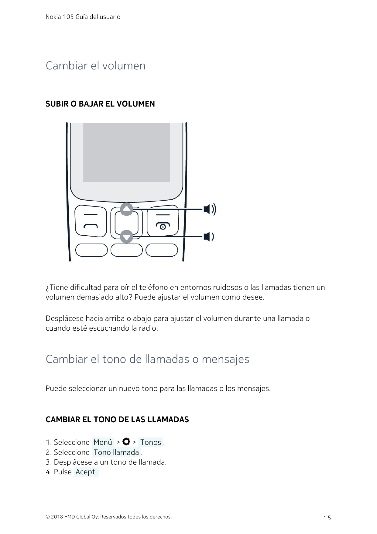 Nokia 105 Guía del usuarioCambiar el volumenSUBIR O BAJAR EL VOLUMEN¿Tiene dificultad para oír el teléfono en entornos ruidosos 