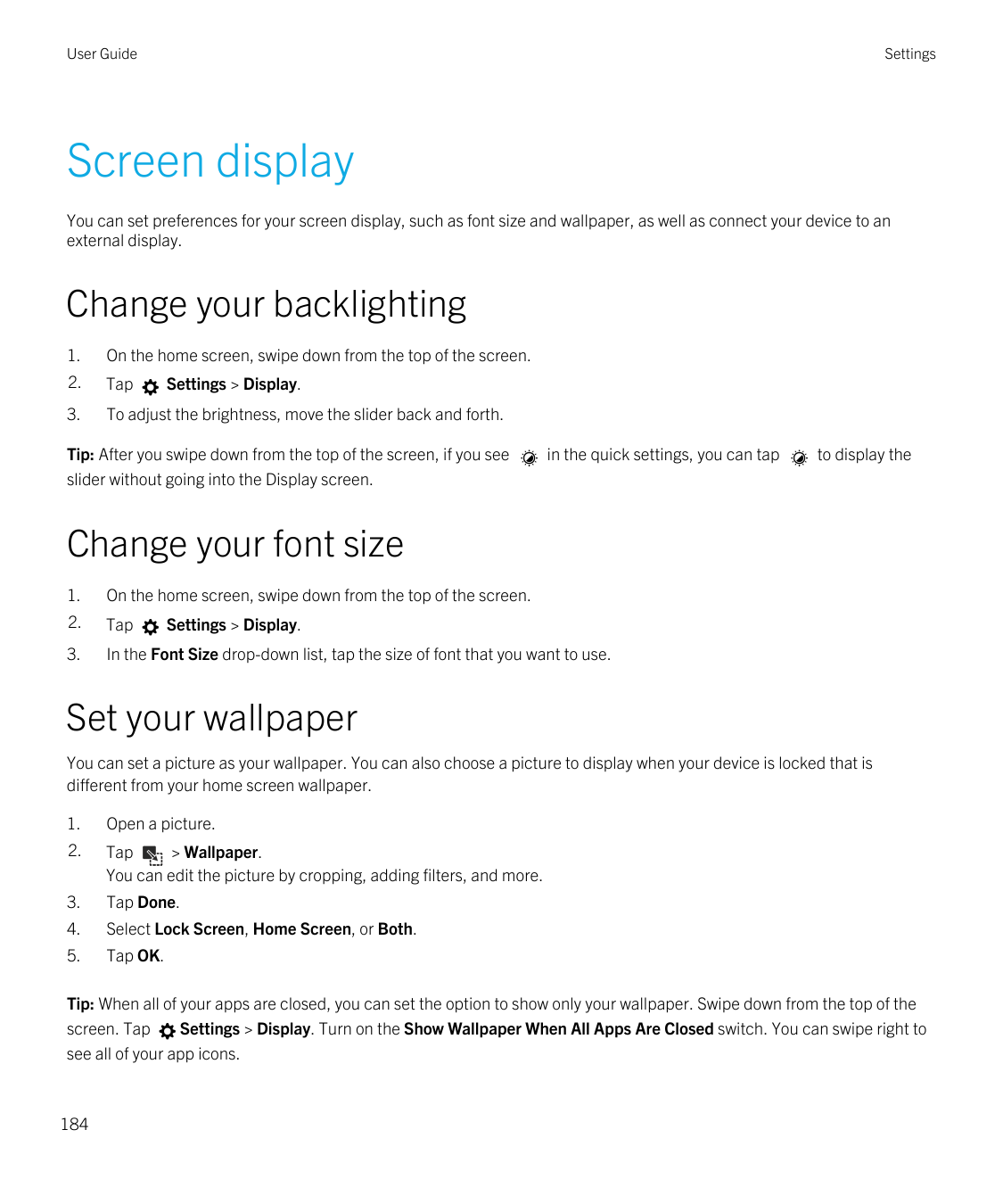 User GuideSettingsScreen displayYou can set preferences for your screen display, such as font size and wallpaper, as well as con