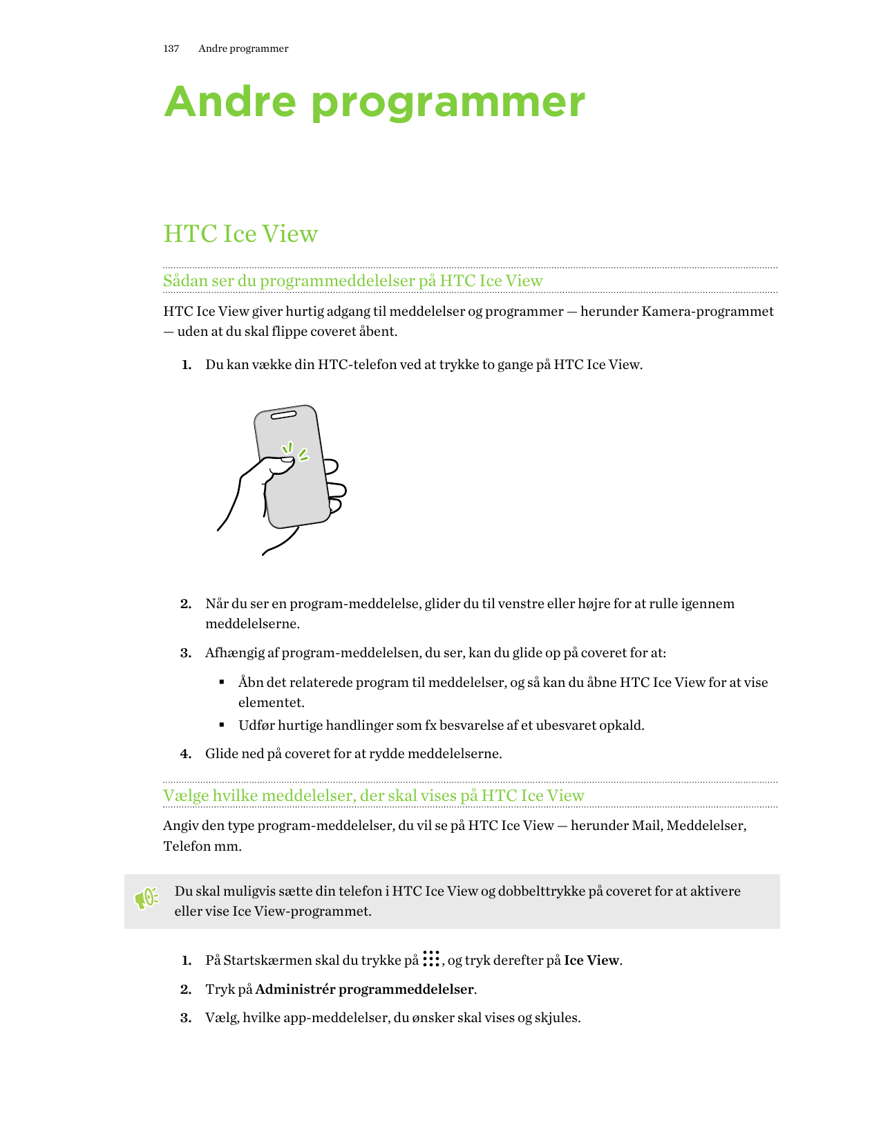 137Andre programmerAndre programmerHTC Ice ViewSådan ser du programmeddelelser på HTC Ice ViewHTC Ice View giver hurtig adgang t