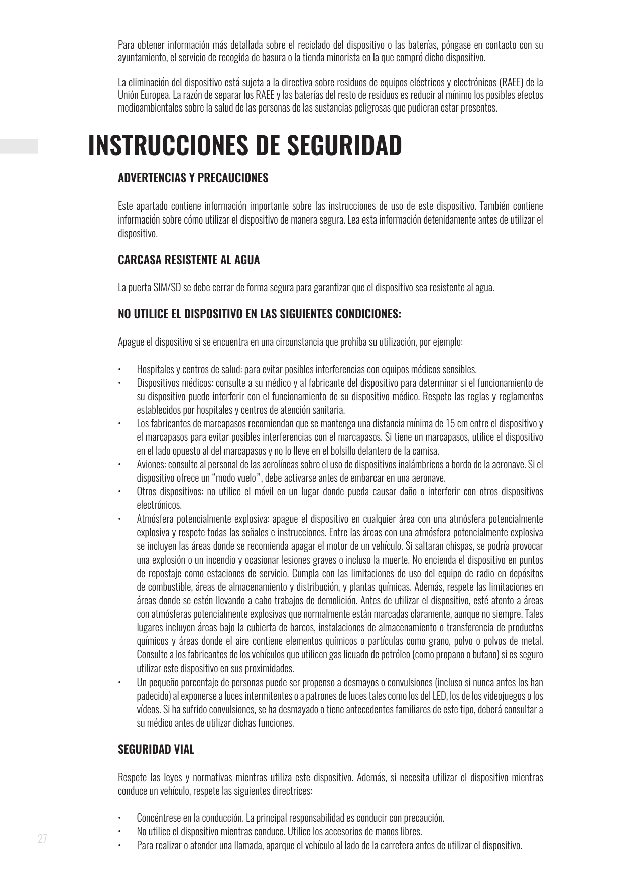 Para obtener información más detallada sobre el reciclado del dispositivo o las baterías, póngase en contacto con suayuntamiento