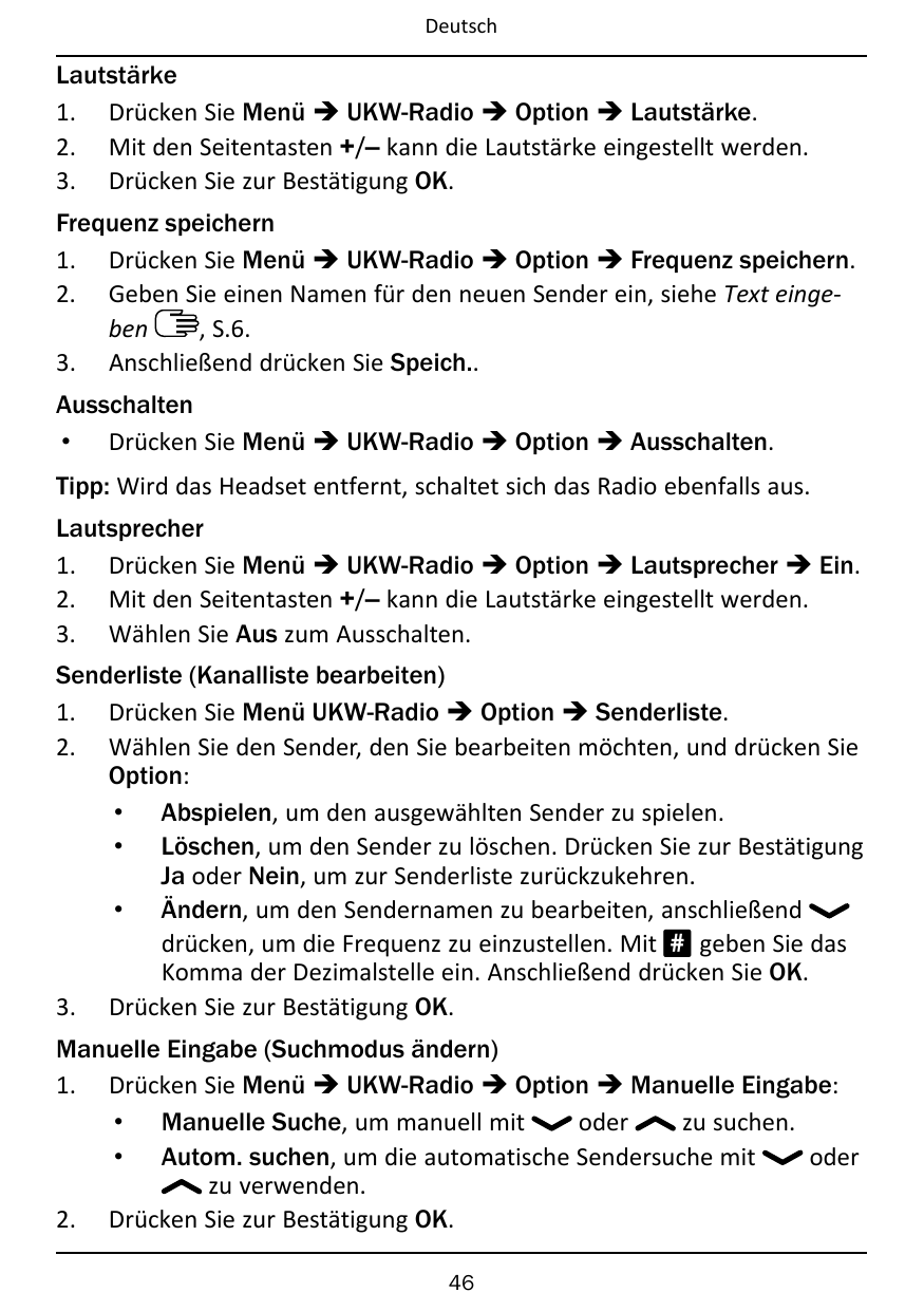 DeutschLautstärke1. Drücken Sie Menü � UKW-Radio � Option � Lautstärke.2. Mit den Seitentasten +/– kann die Lautstärke eingestel