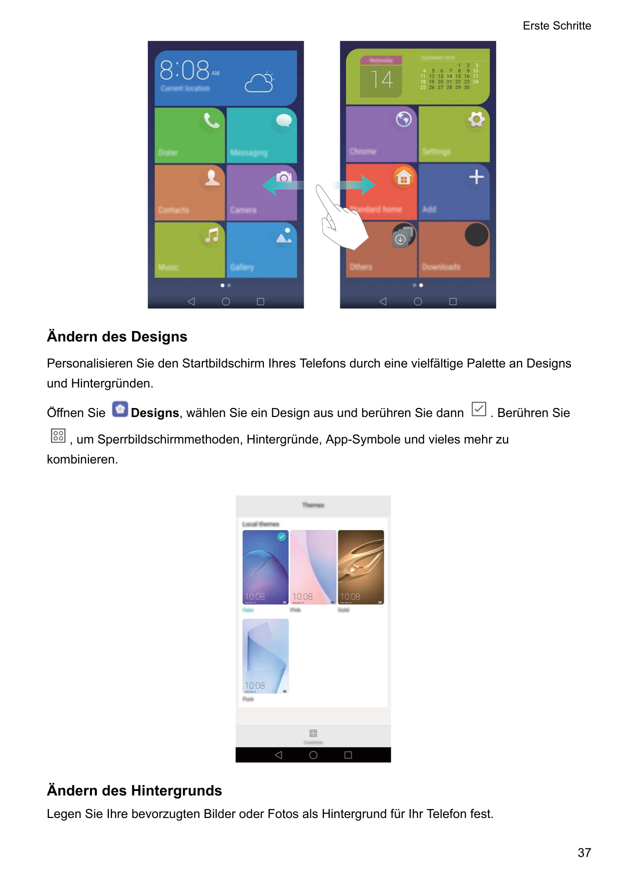 Erste SchritteÄndern des DesignsPersonalisieren Sie den Startbildschirm Ihres Telefons durch eine vielfältige Palette an Designs