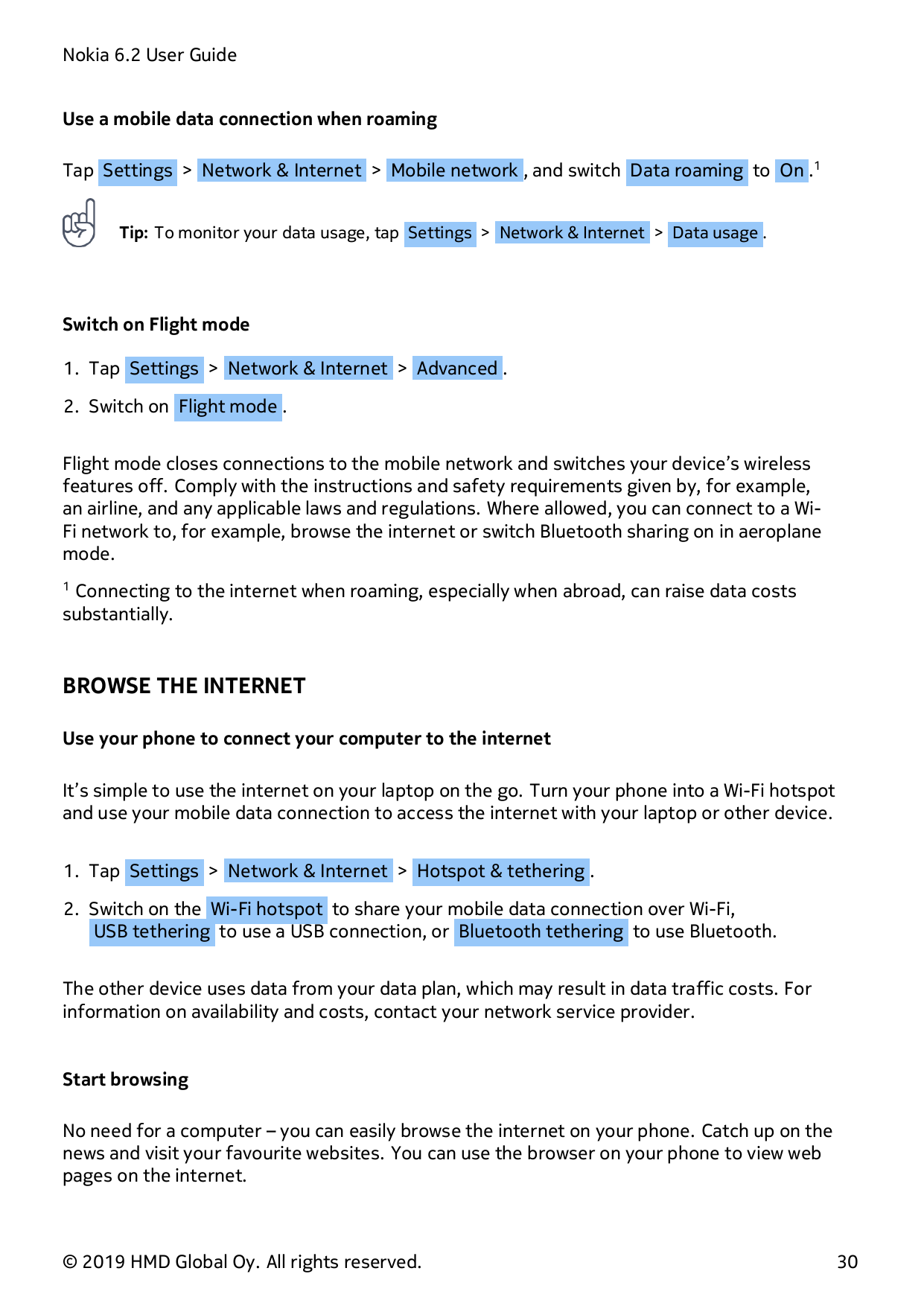 Nokia 6.2 User GuideUse a mobile data connection when roamingTap Settings > Network & Internet > Mobile network , and switch Dat