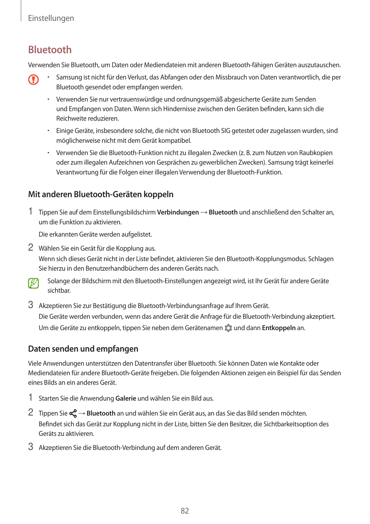 EinstellungenBluetoothVerwenden Sie Bluetooth, um Daten oder Mediendateien mit anderen Bluetooth-fähigen Geräten auszutauschen.•