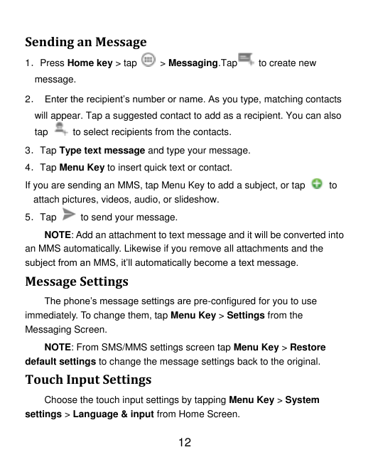 Sending an Message1．Press Home key > tap> Messaging.Tapto create newmessage.2． Enter the recipient‟s number or name. As you type