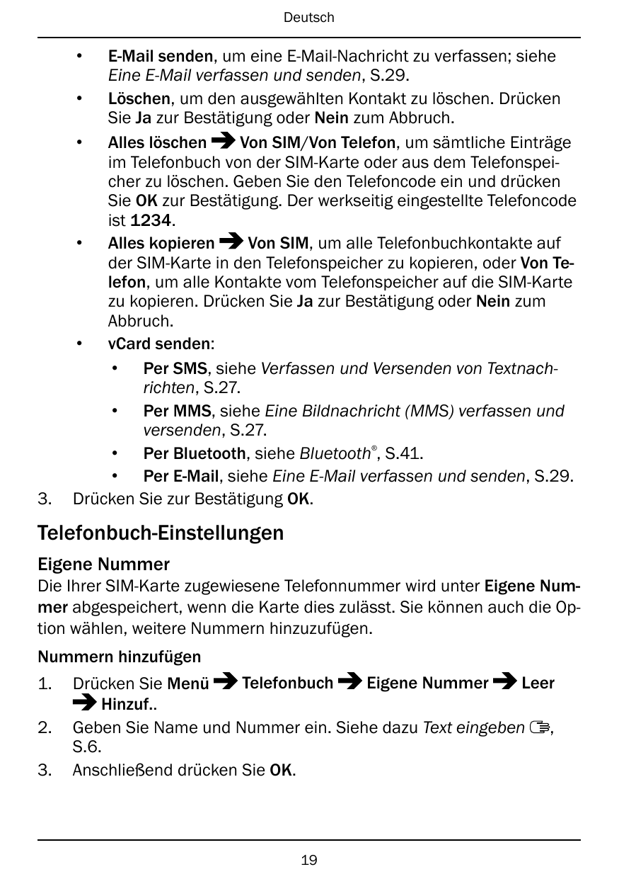 Deutsch•E-Mail senden, um eine E-Mail-Nachricht zu verfassen; sieheEine E-Mail verfassen und senden, S.29.• Löschen, um den ausg
