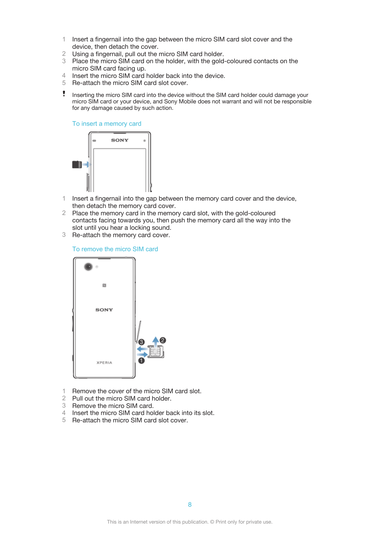 12345Insert a fingernail into the gap between the micro SIM card slot cover and thedevice, then detach the cover.Using a fingern