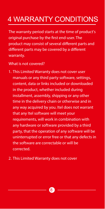 4 WARRANTY CONDITIONSThe warranty period starts at the time of product'soriginal purchase by the first end-user. Theproduct may 