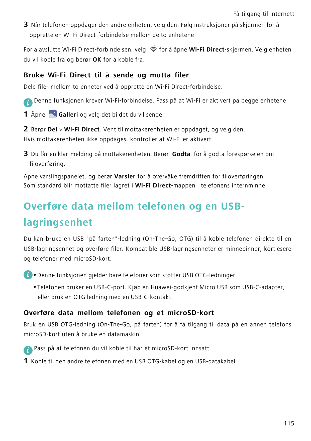 Få tilgang til Internett3Når telefonen oppdager den andre enheten, velg den. Følg instruksjoner på skjermen for åopprette en Wi-