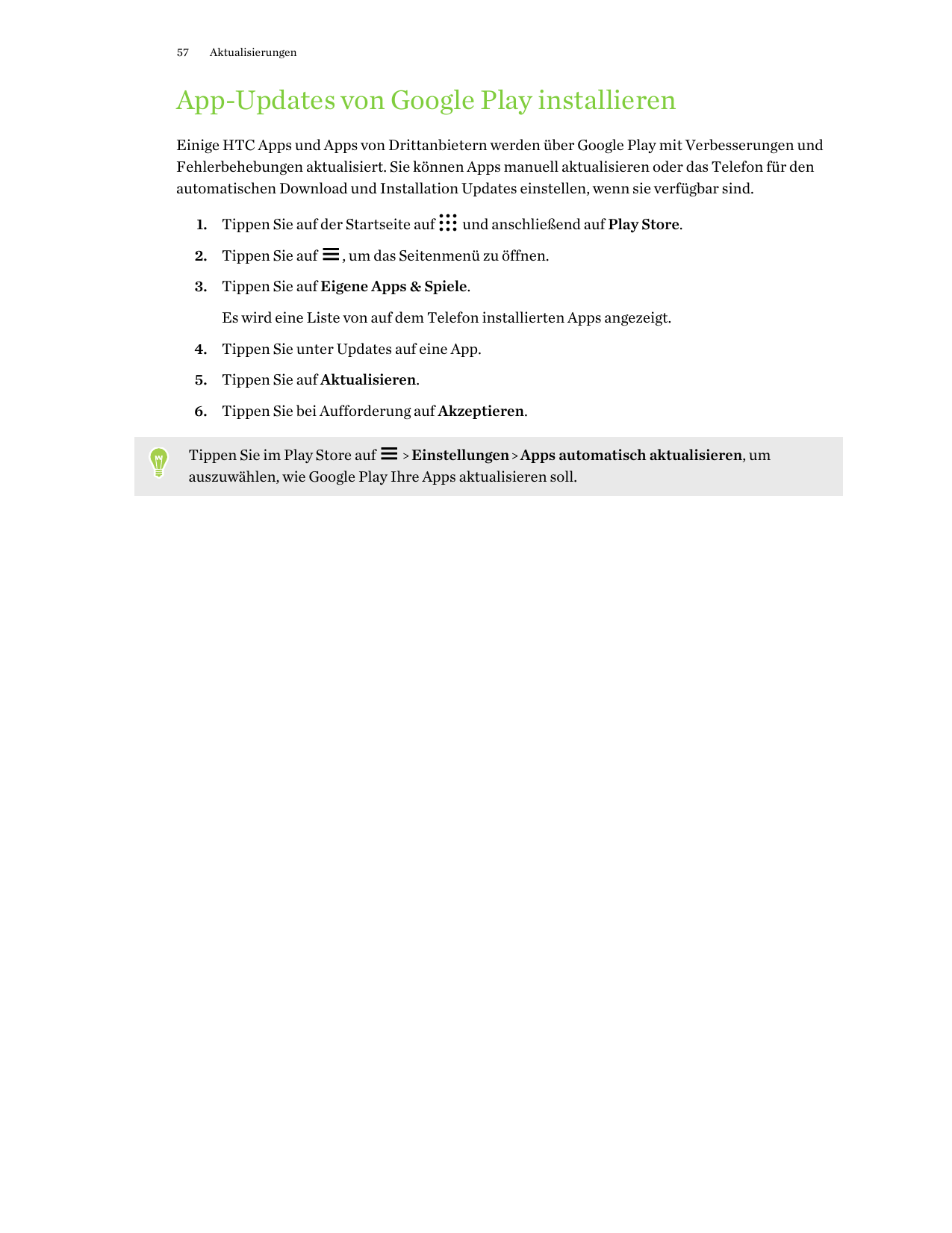 57AktualisierungenApp-Updates von Google Play installierenEinige HTC Apps und Apps von Drittanbietern werden über Google Play mi
