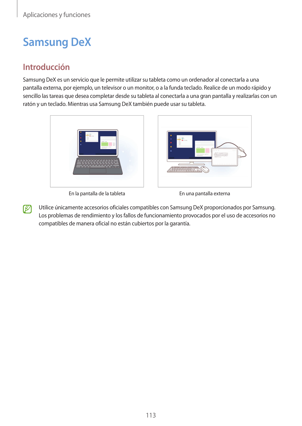 Aplicaciones y funcionesSamsung DeXIntroducciónSamsung DeX es un servicio que le permite utilizar su tableta como un ordenador a