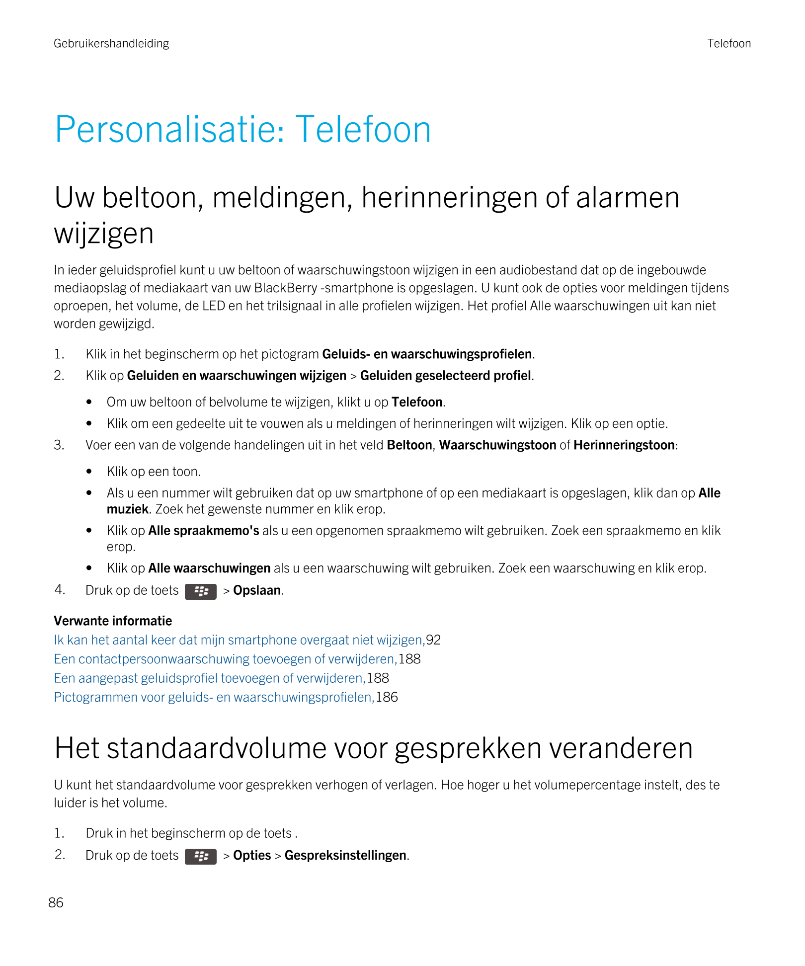 Gebruikershandleiding Telefoon
Personalisatie: Telefoon
Uw beltoon, meldingen, herinneringen of alarmen 
wijzigen
In ieder gelui