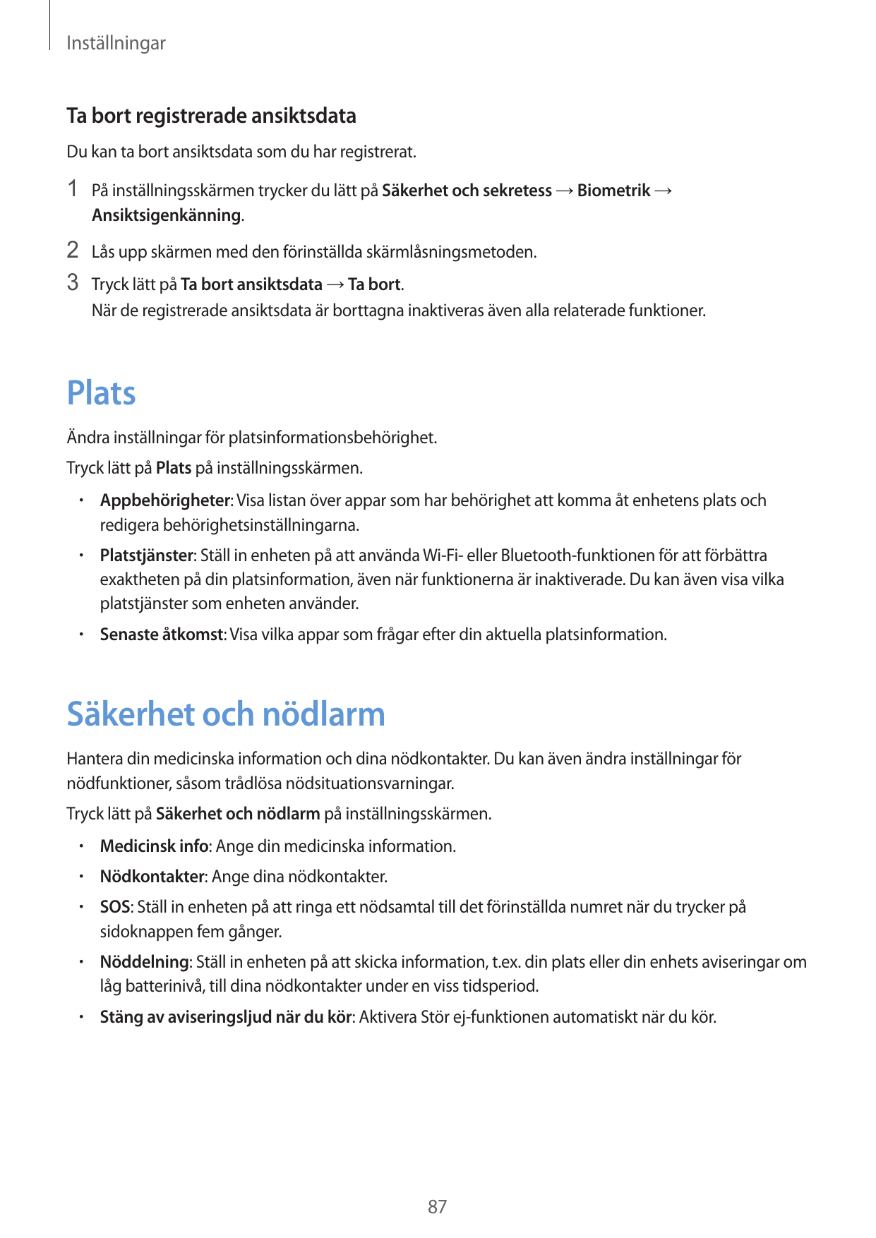 InställningarTa bort registrerade ansiktsdataDu kan ta bort ansiktsdata som du har registrerat.1 På inställningsskärmen trycker 