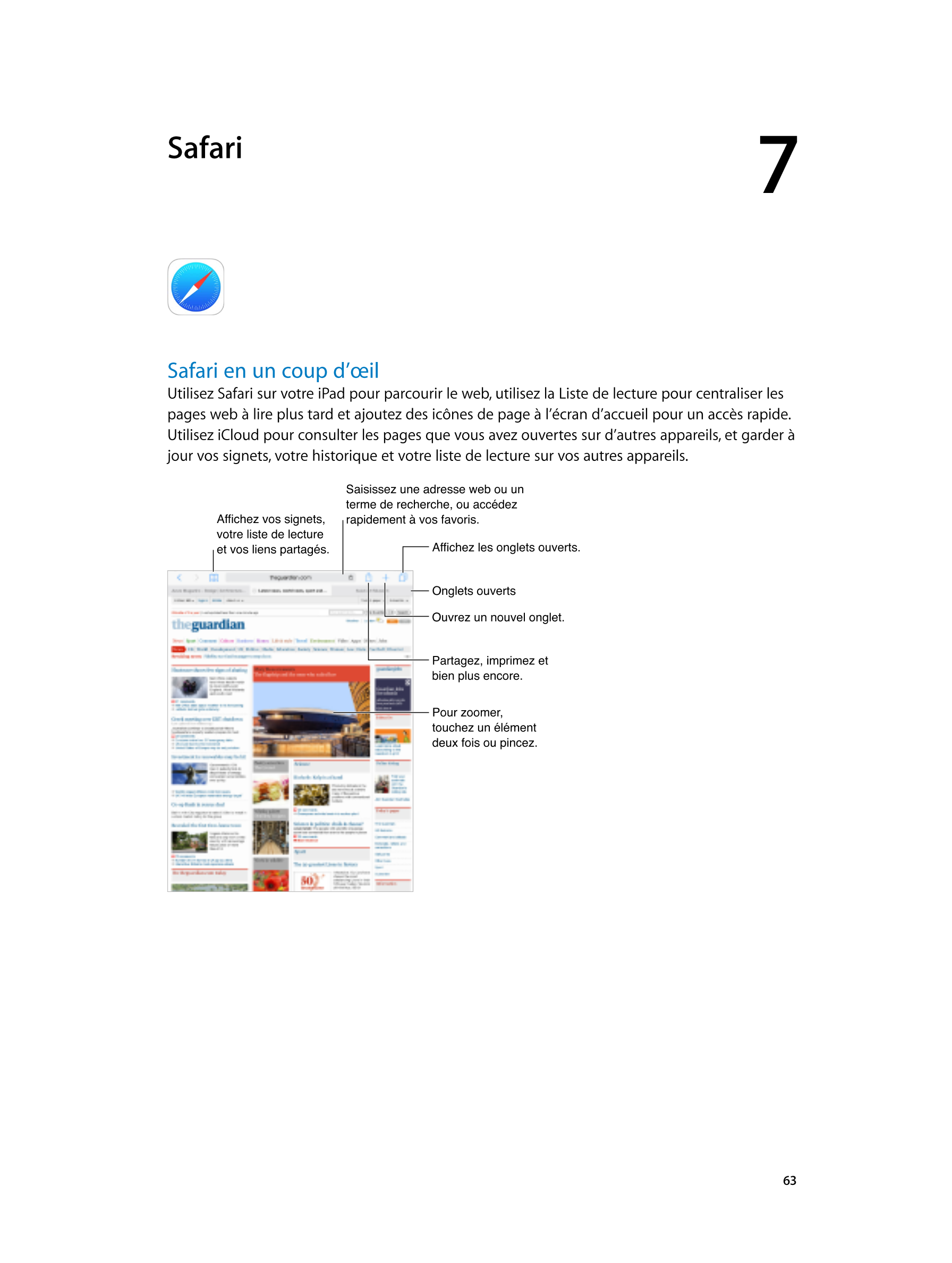  Safari 7  
Safari en un coup d’œil
Utilisez Safari sur votre iPad pour parcourir le web, utilisez la Liste de lecture pour cent
