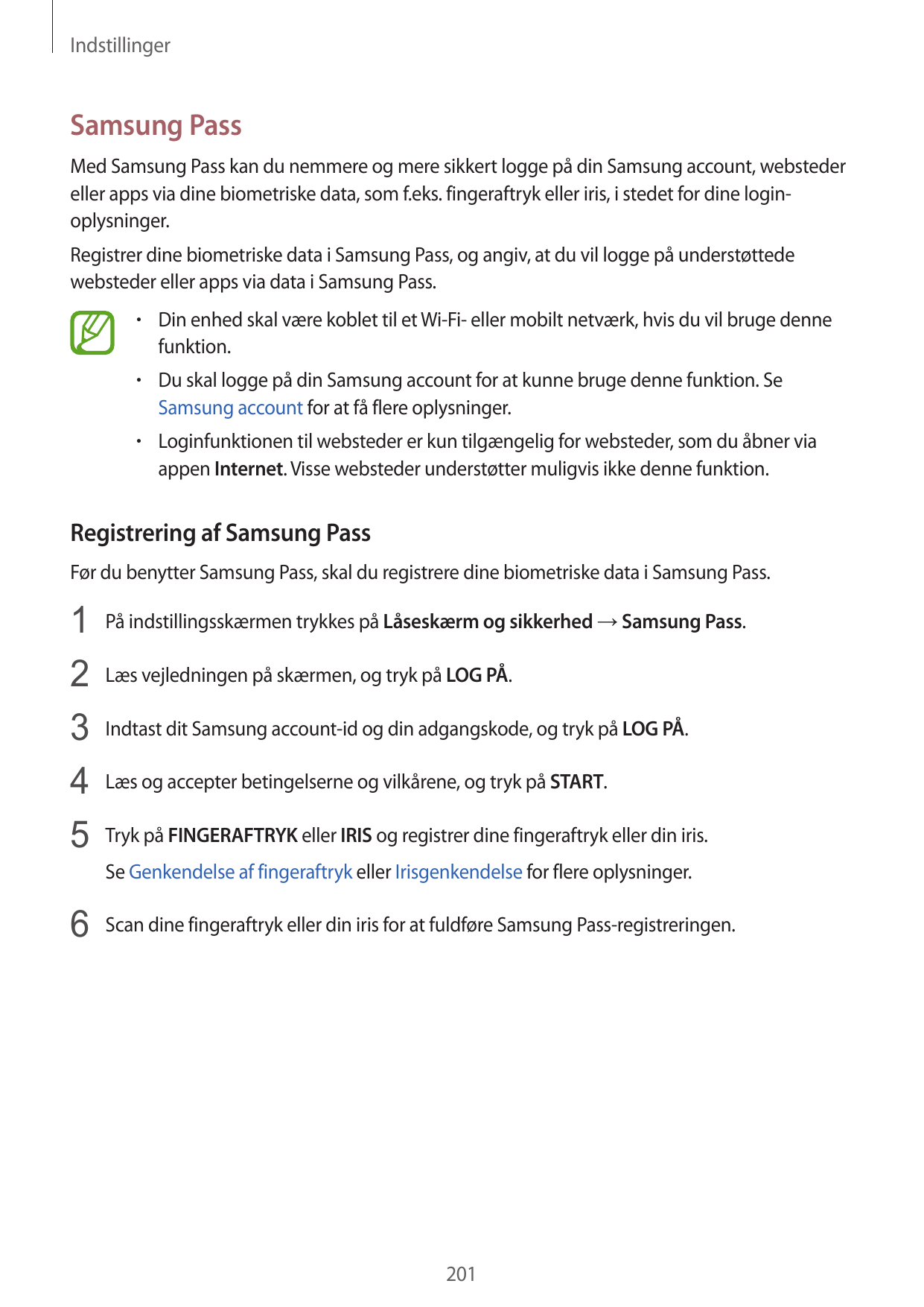 IndstillingerSamsung PassMed Samsung Pass kan du nemmere og mere sikkert logge på din Samsung account, webstedereller apps via d