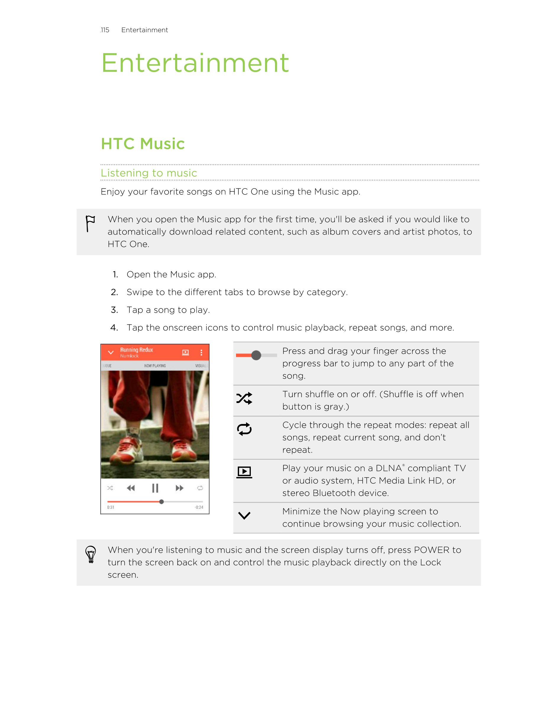 115      Entertainment
Entertainment
HTC Music
Listening to music
Enjoy your favorite songs on HTC One using the Music app.
When