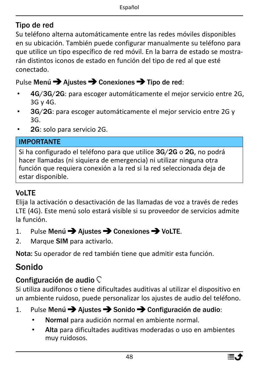 EspañolTipo de redSu teléfono alterna automáticamente entre las redes móviles disponiblesen su ubicación. También puede configur