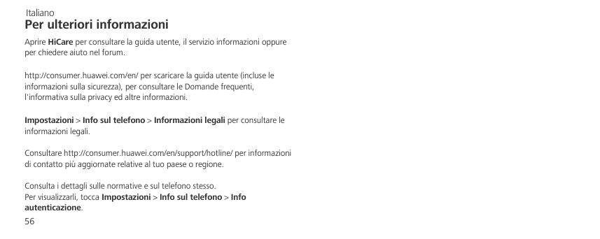 ItalianoPer ulteriori informazioniAprire HiCare per consultare la guida utente, il servizio informazioni oppureper chiedere aiut
