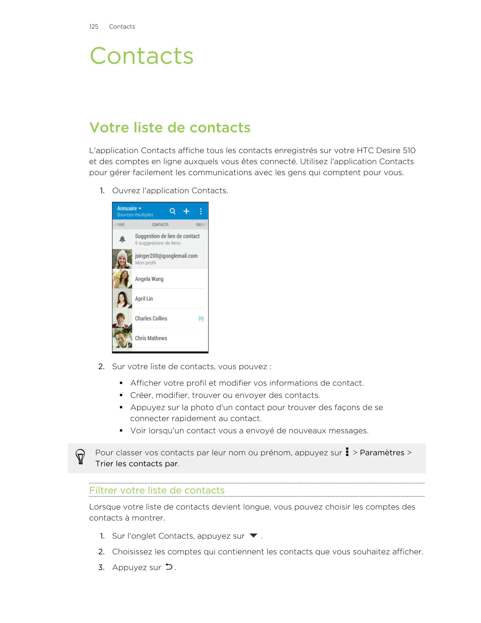 125      Contacts
Contacts
Votre liste de contacts
L'application Contacts affiche tous les contacts enregistrés sur votre HTC De