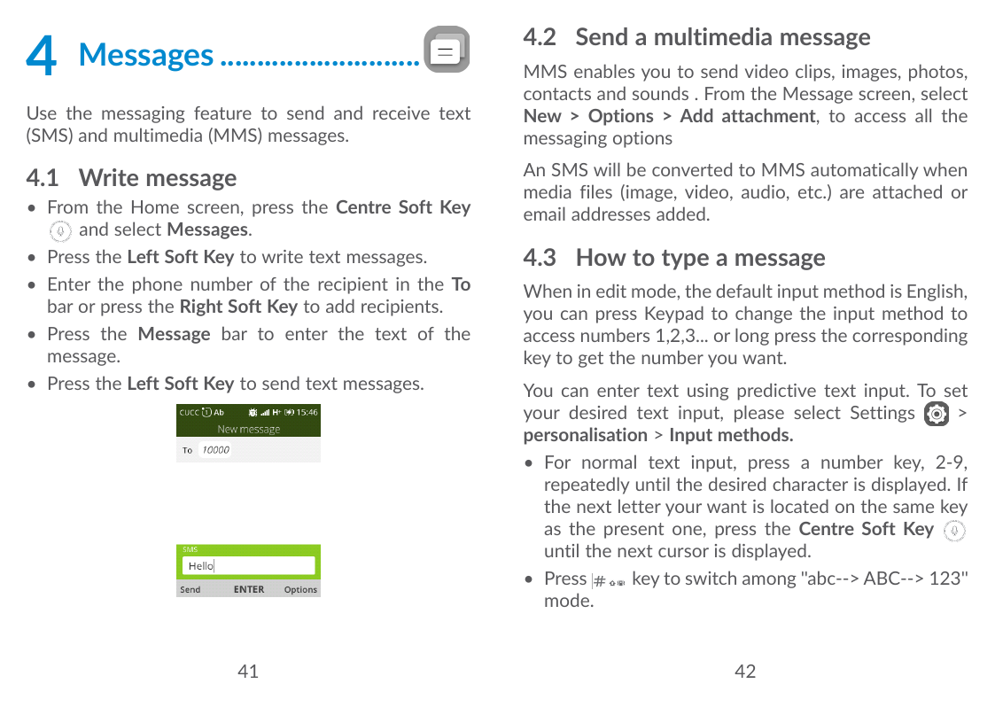 4Messages............................Use the messaging feature to send and receive text(SMS) and multimedia (MMS) messages.4.1 W