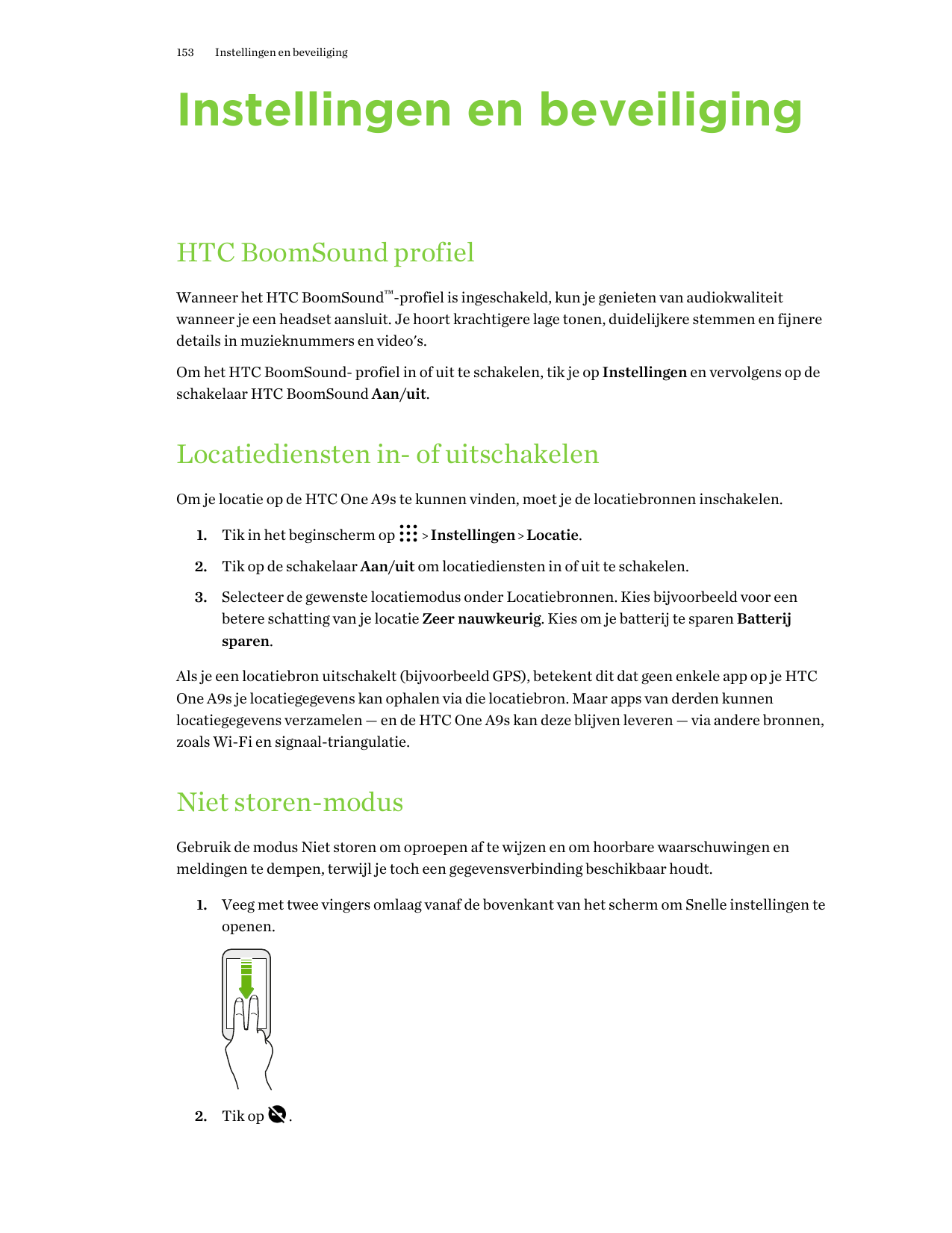 153Instellingen en beveiligingInstellingen en beveiligingHTC BoomSound profielWanneer het HTC BoomSound™-profiel is ingeschakeld