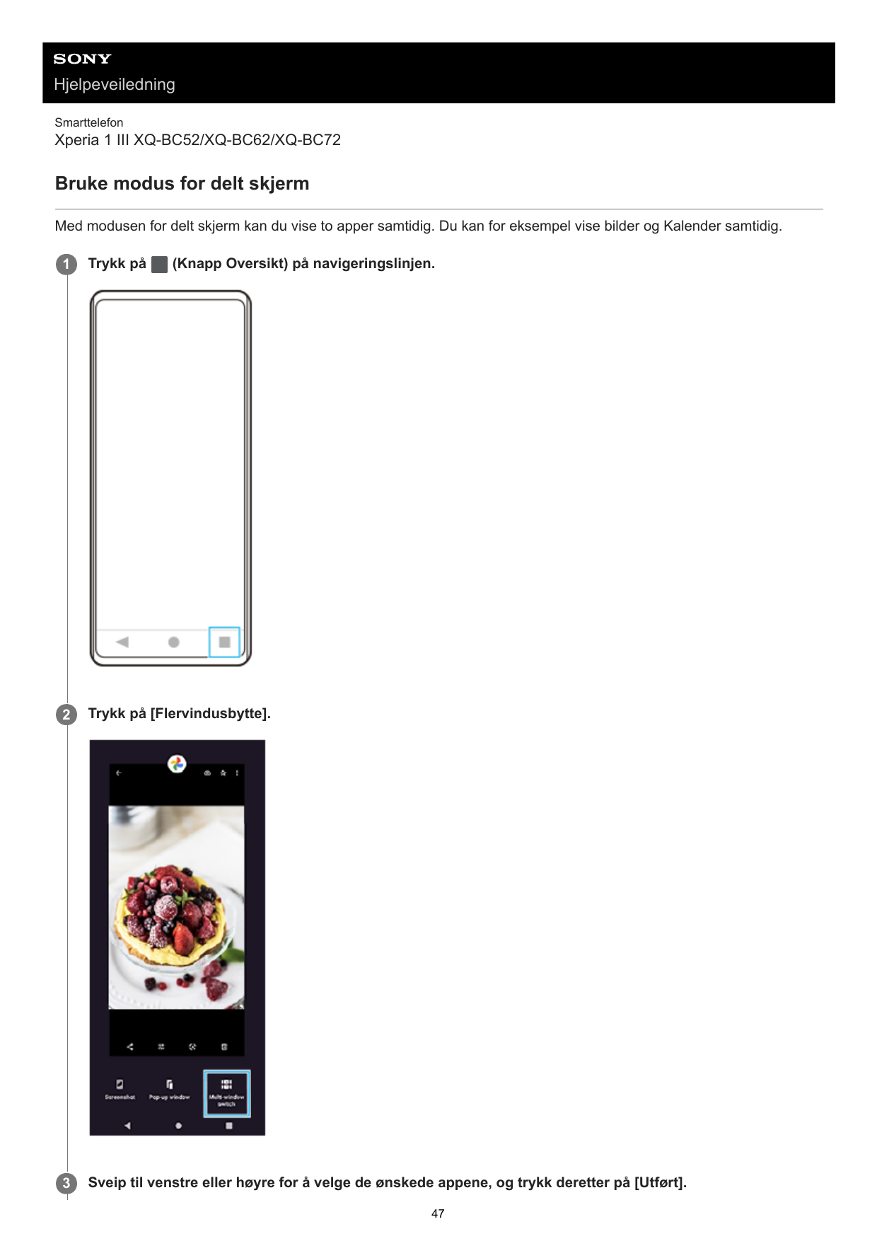 HjelpeveiledningSmarttelefonXperia 1 III XQ-BC52/XQ-BC62/XQ-BC72Bruke modus for delt skjermMed modusen for delt skjerm kan du vi
