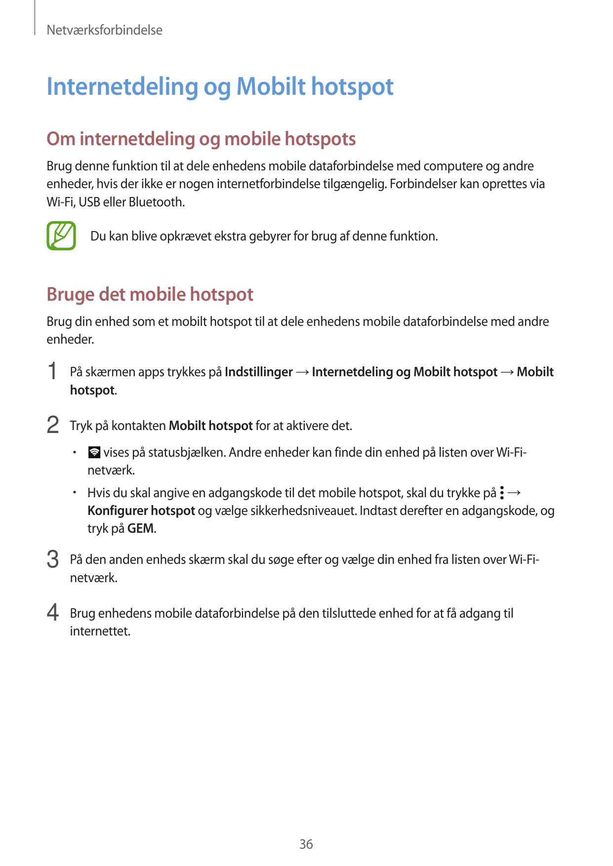 NetværksforbindelseInternetdeling og Mobilt hotspotOm internetdeling og mobile hotspotsBrug denne funktion til at dele enhedens 