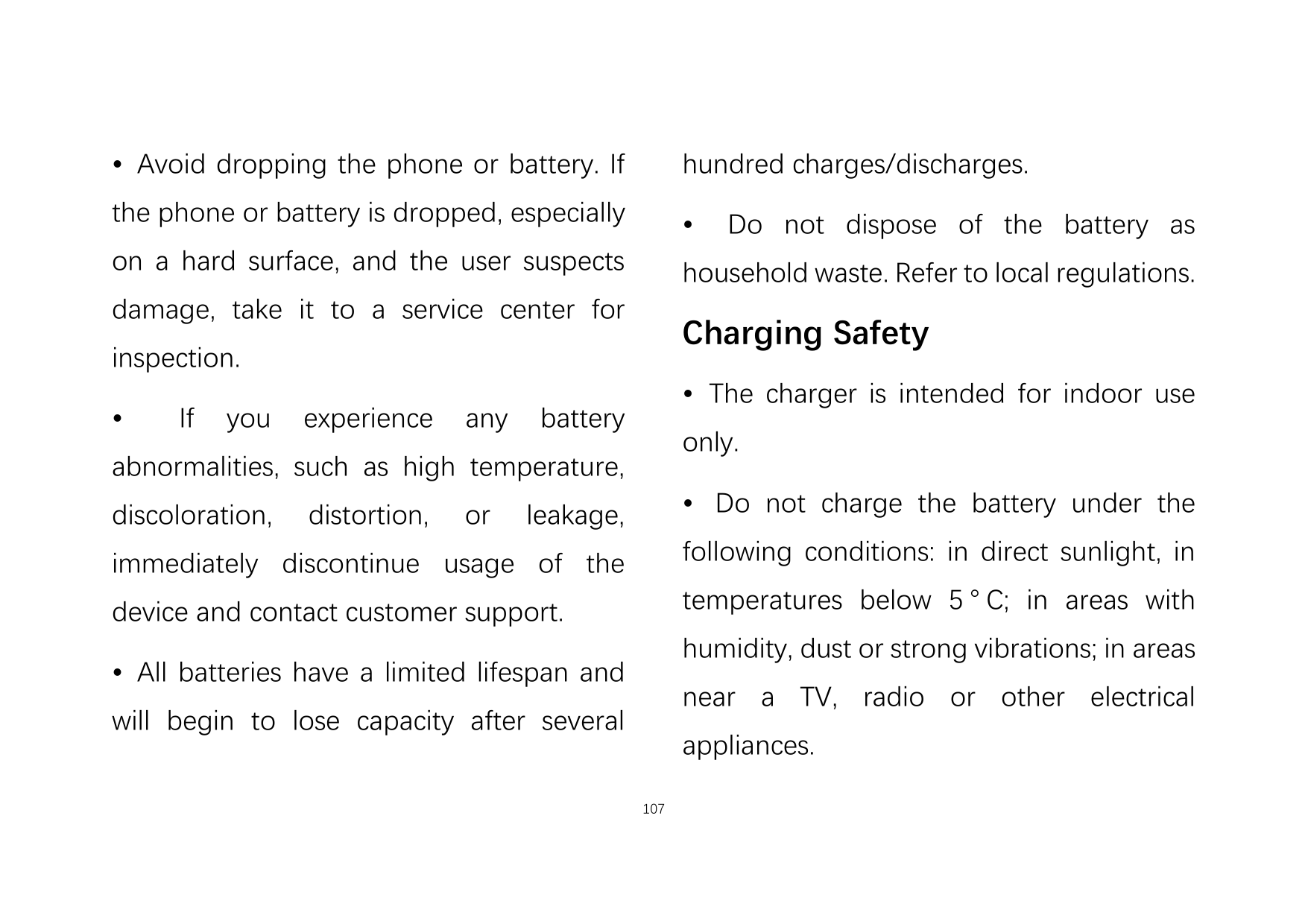 • Avoid dropping the phone or battery. Ifhundred charges/discharges.the phone or battery is dropped, especially•on a hard surfac