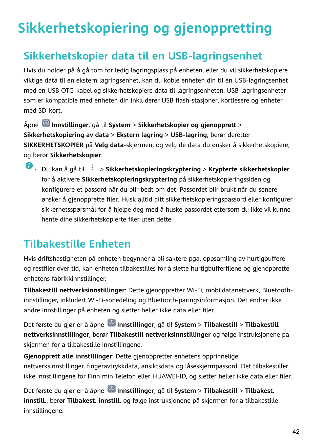 Sikkerhetskopiering og gjenopprettingSikkerhetskopier data til en USB-lagringsenhetHvis du holder på å gå tom for ledig lagrings