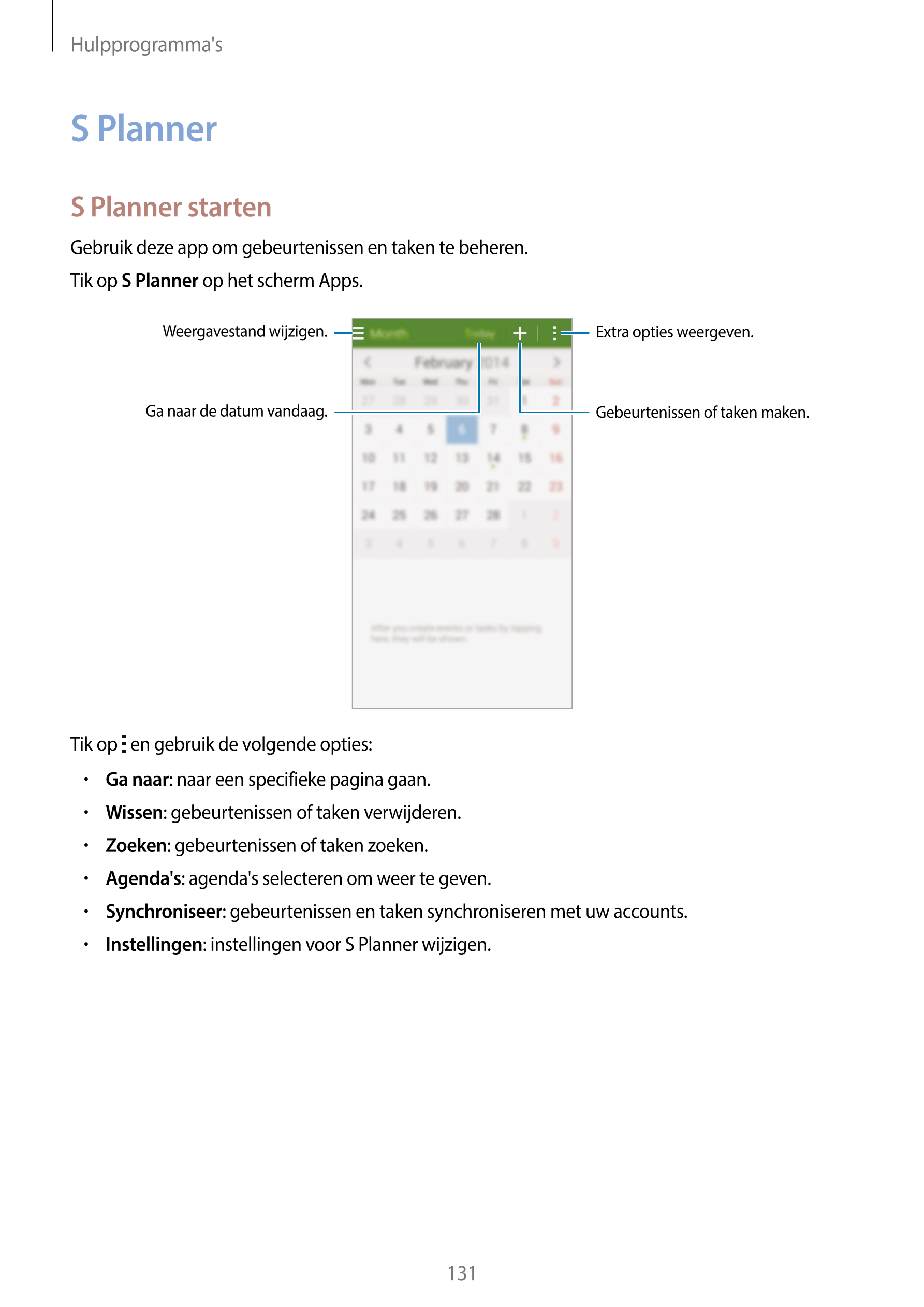 Hulpprogramma's
S Planner
S Planner starten
Gebruik deze app om gebeurtenissen en taken te beheren.
Tik op  S Planner op het sch