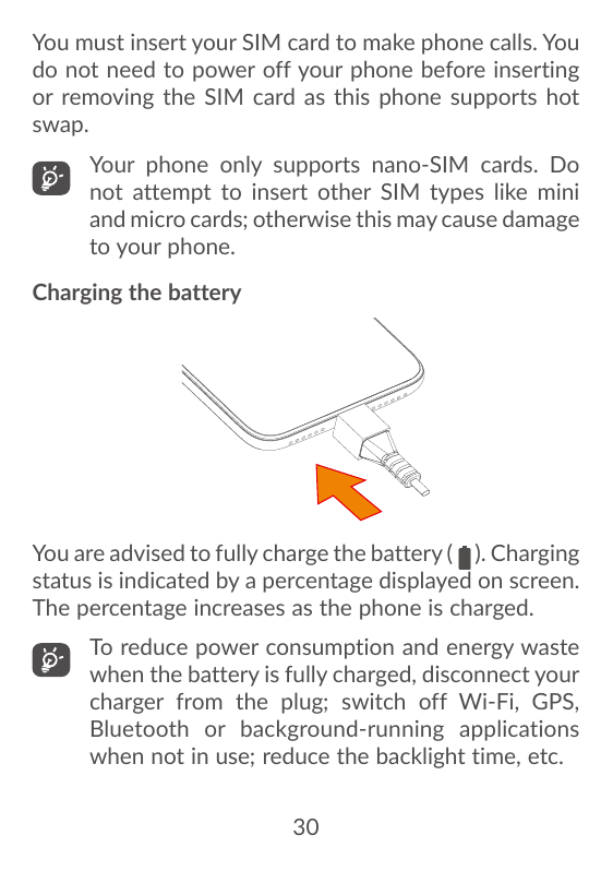 You must insert your SIM card to make phone calls. Youdo not need to power off your phone before insertingor removing the SIM ca