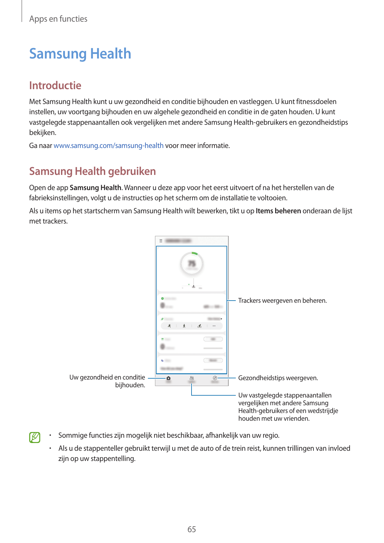 Apps en functiesSamsung HealthIntroductieMet Samsung Health kunt u uw gezondheid en conditie bijhouden en vastleggen. U kunt fit