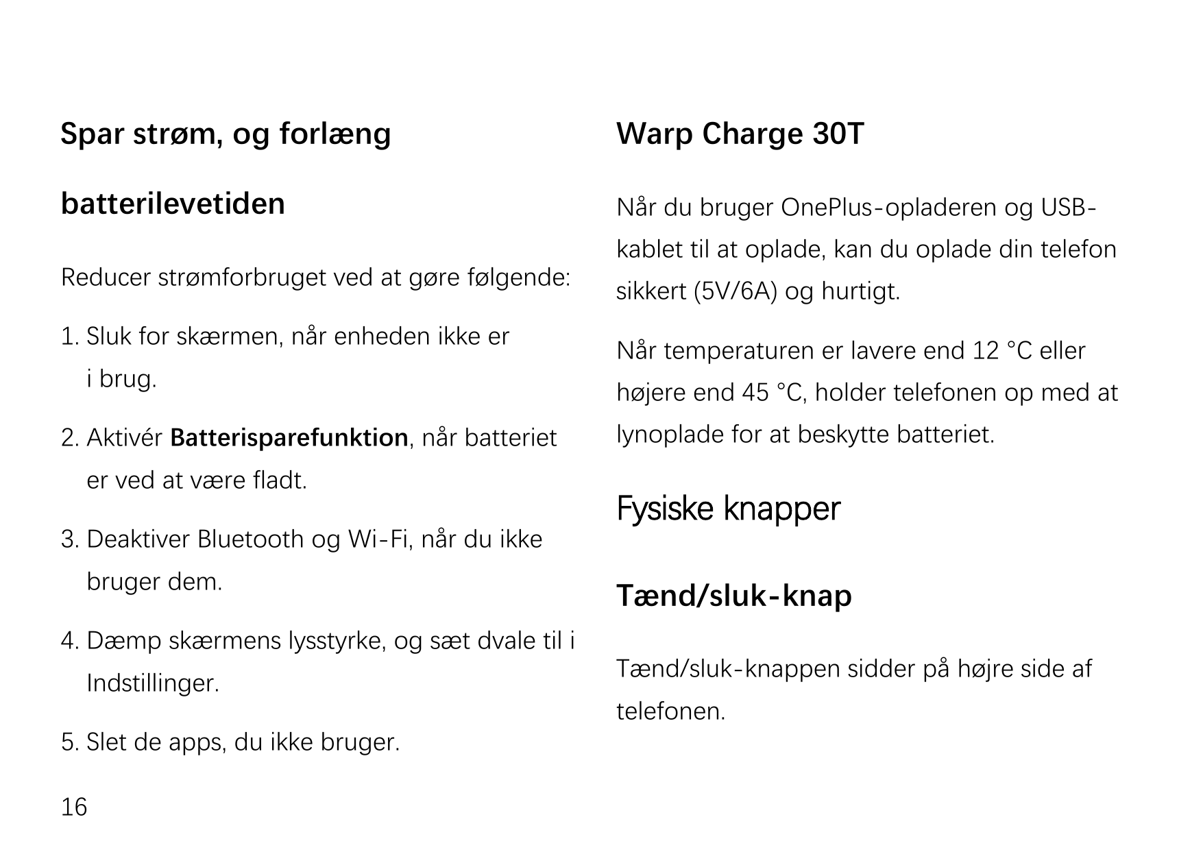 Spar strøm, og forlængWarp Charge 30TbatterilevetidenNår du bruger OnePlus-opladeren og USB-Reducer strømforbruget ved at gøre f