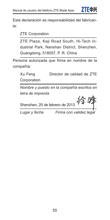 Manual de usuario del teléfono ZTE Blade ApexEsta declaración es responsabilidad del fabricante:ZTE CorporationZTE Plaza, Keji R