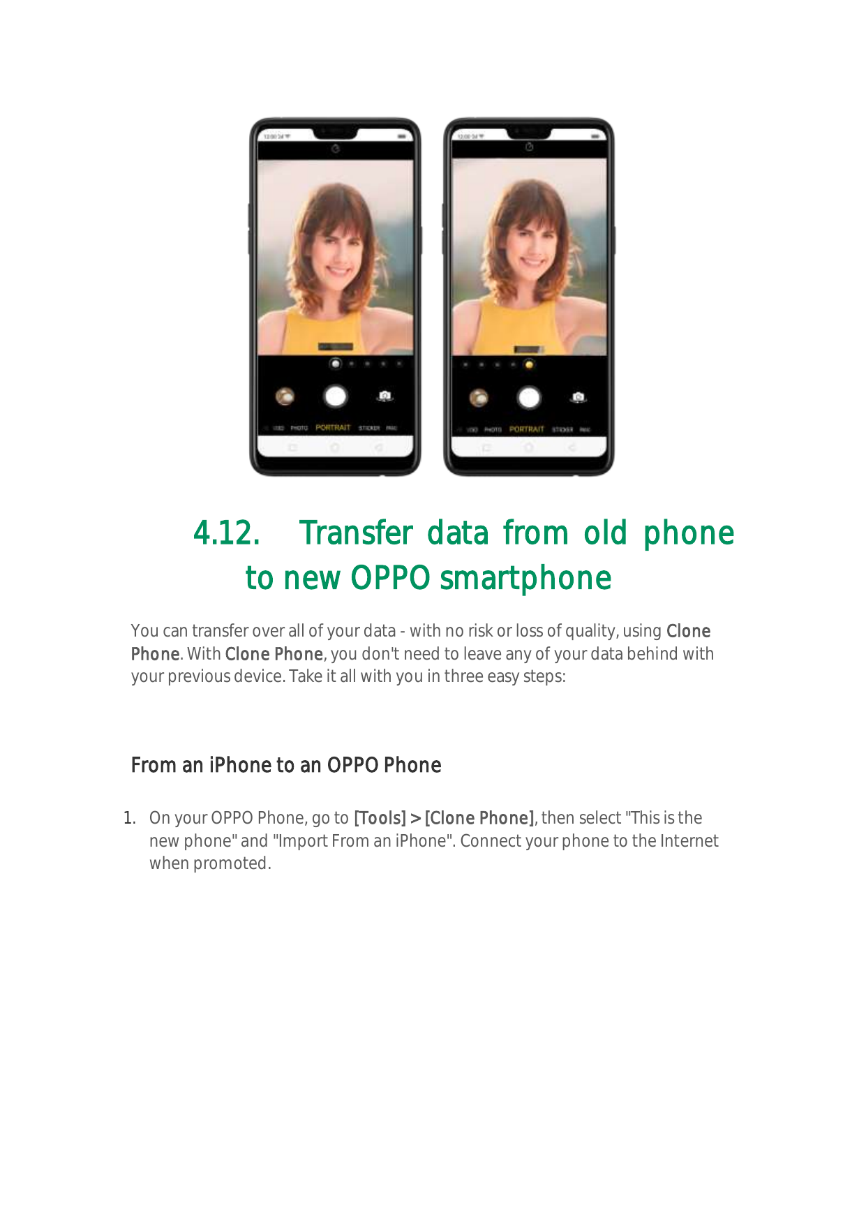 4.12. Transfer data from old phoneto new OPPO smartphoneYou can transfer over all of your data - with no risk or loss of quality