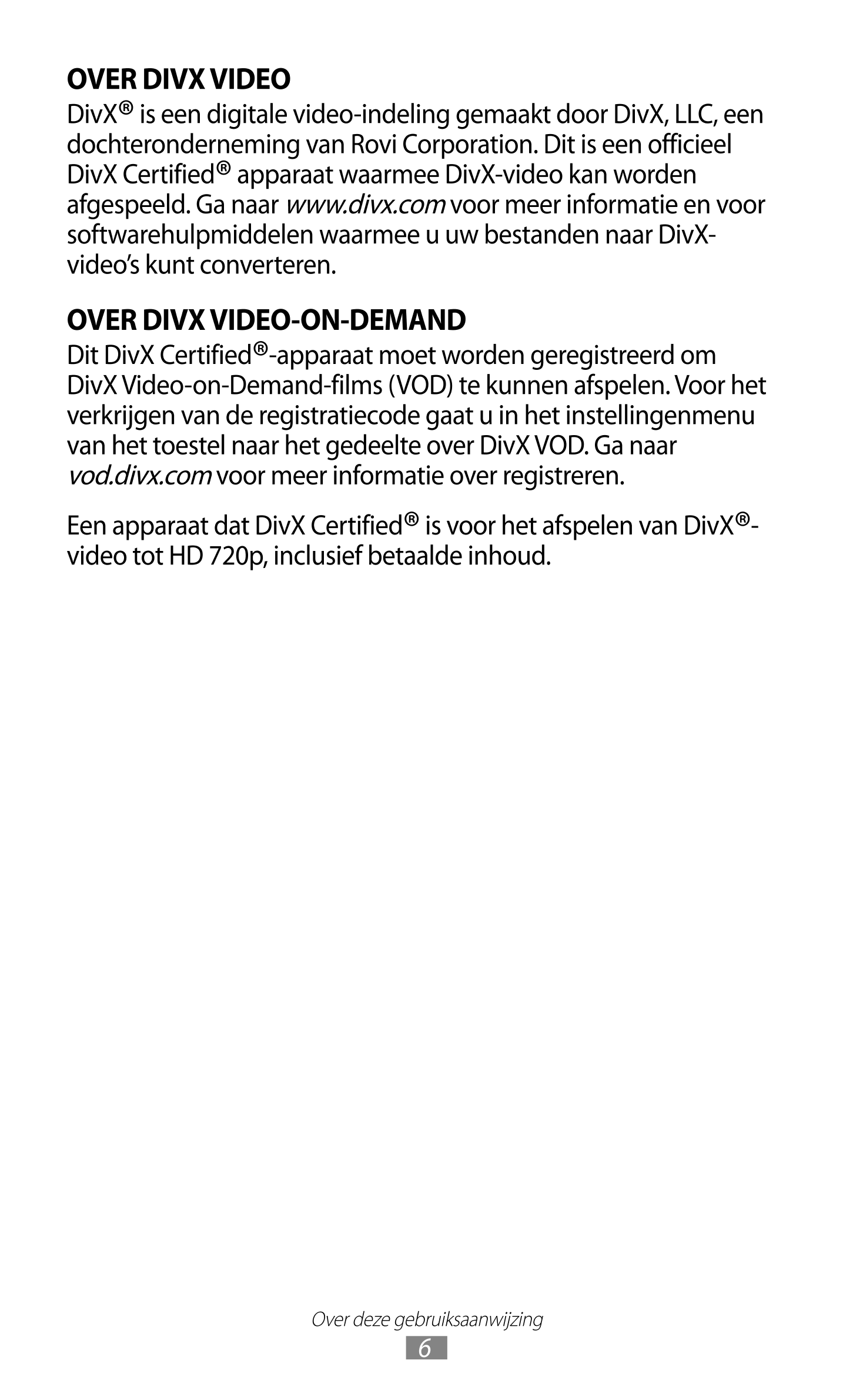 OVER DIVX VIDEO
DivX® is een digitale video-indeling gemaakt door DivX, LLC, een 
dochteronderneming van Rovi Corporation. Dit i