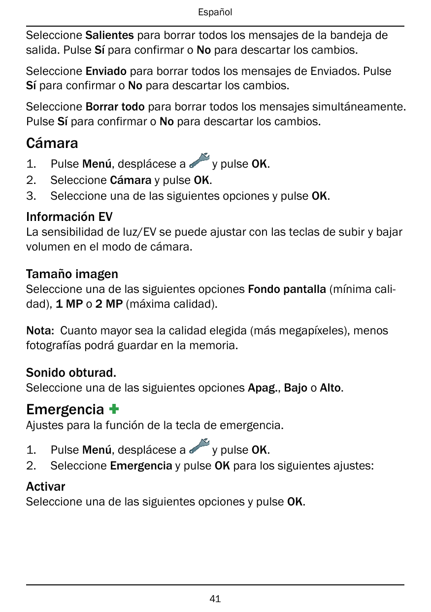 EspañolSeleccione Salientes para borrar todos los mensajes de la bandeja desalida. Pulse Sí para confirmar o No para descartar l