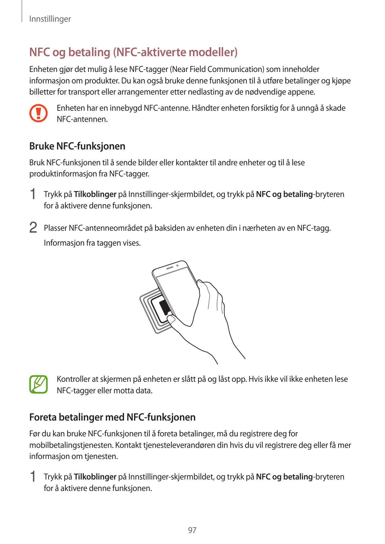 InnstillingerNFC og betaling (NFC-aktiverte modeller)Enheten gjør det mulig å lese NFC-tagger (Near Field Communication) som inn