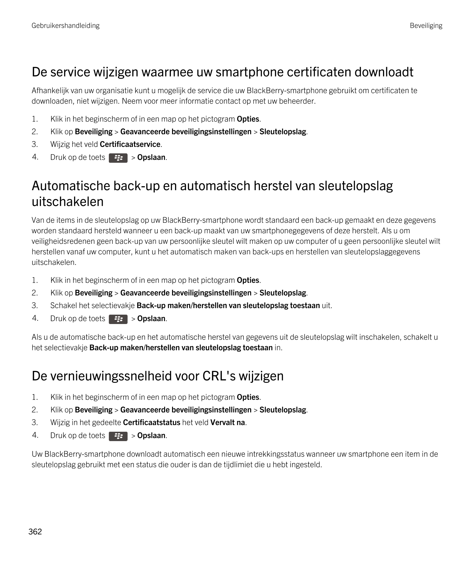 Gebruikershandleiding Beveiliging
De service wijzigen waarmee uw smartphone certificaten downloadt
Afhankelijk van uw organisati